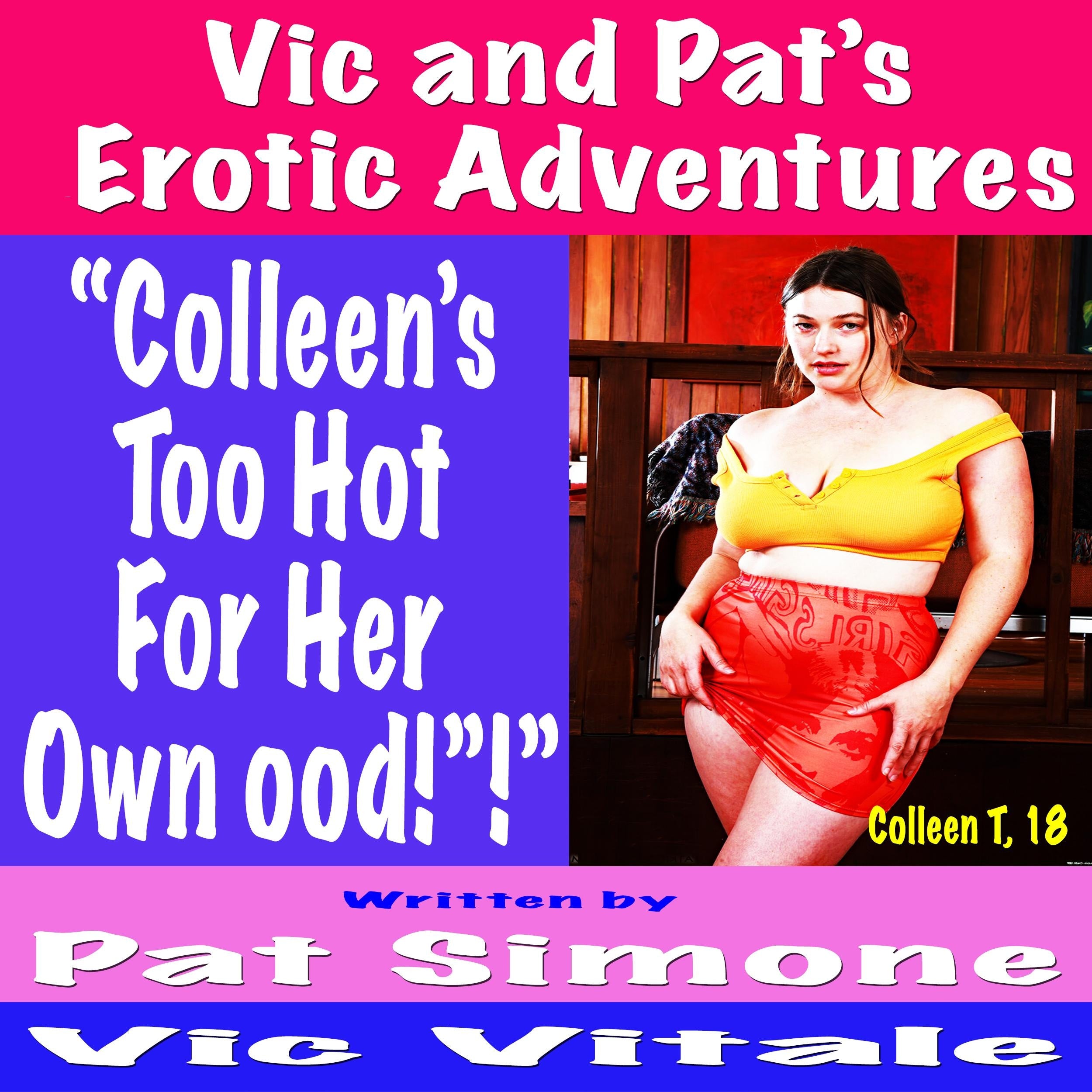 Vic and Pat’s Erotic Adventures “Colleen’s Too Hot For Her Own Good!”!”