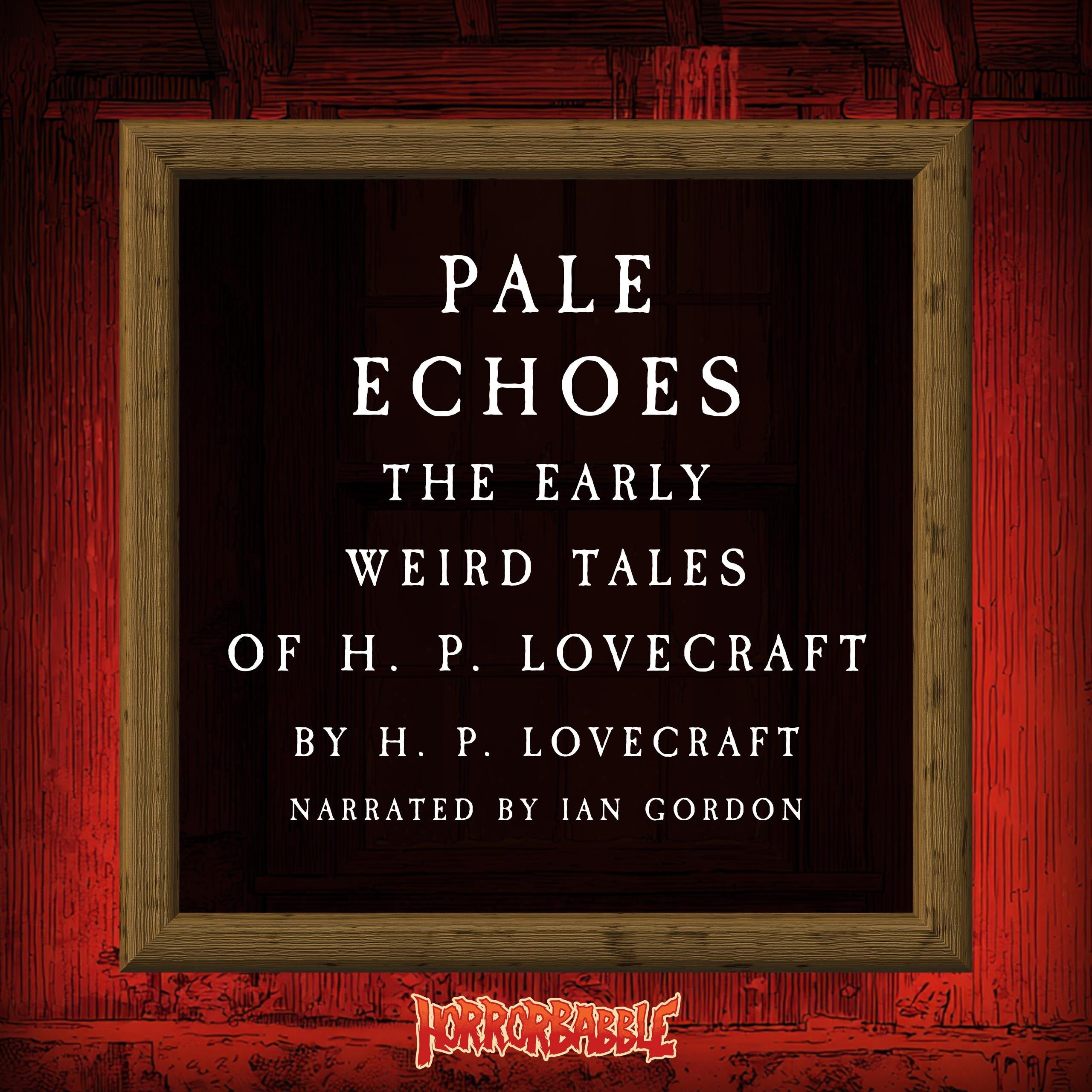 Pale Echoes: The Early Weird Tales of H. P. Lovecraft
