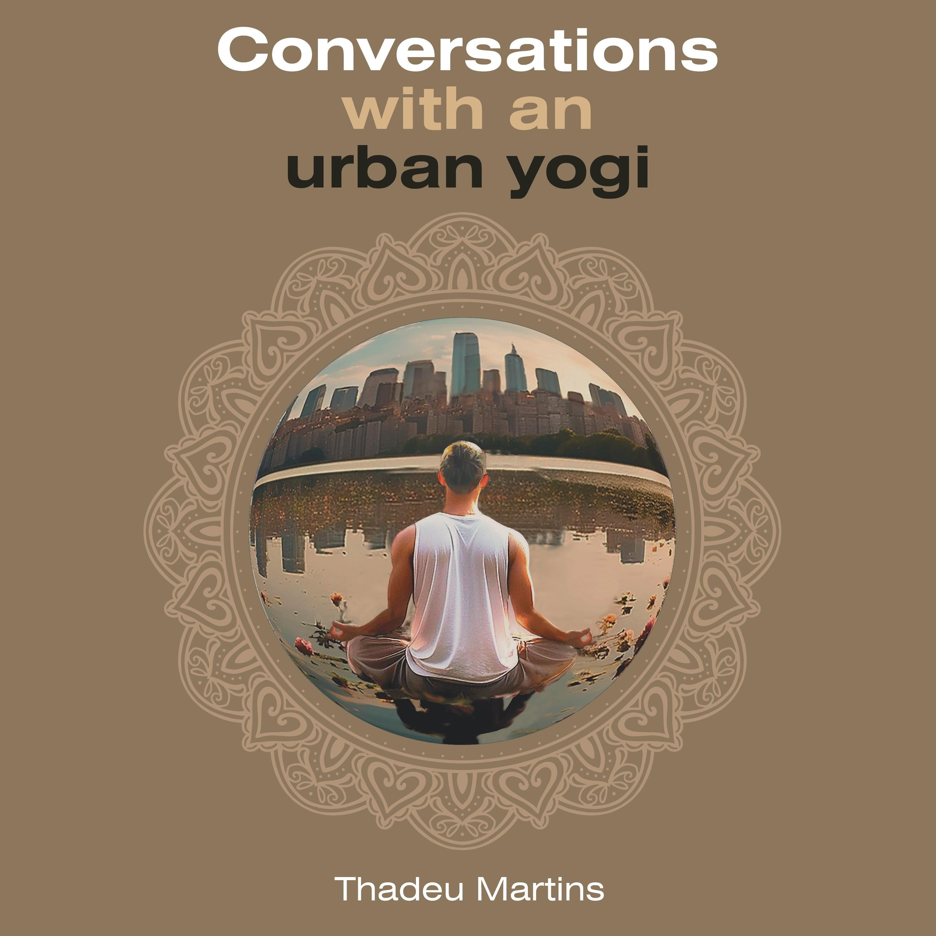 Conversations with an urban yogi