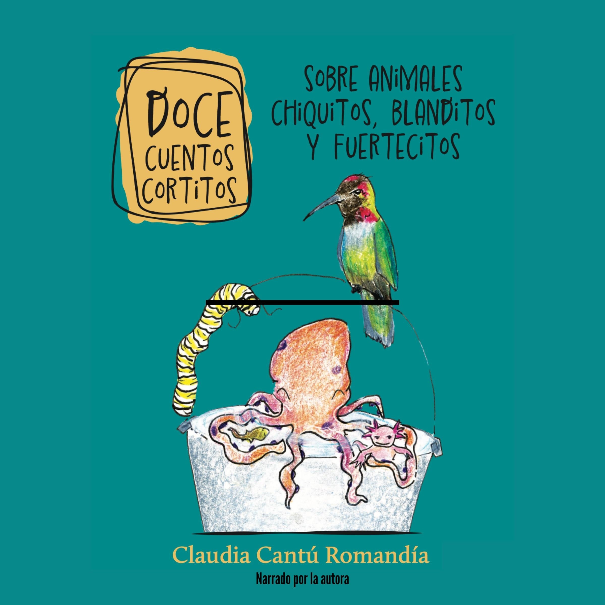 Doce cuentos cortitos sobre animales chiquitos, blanditos y fuertecitos