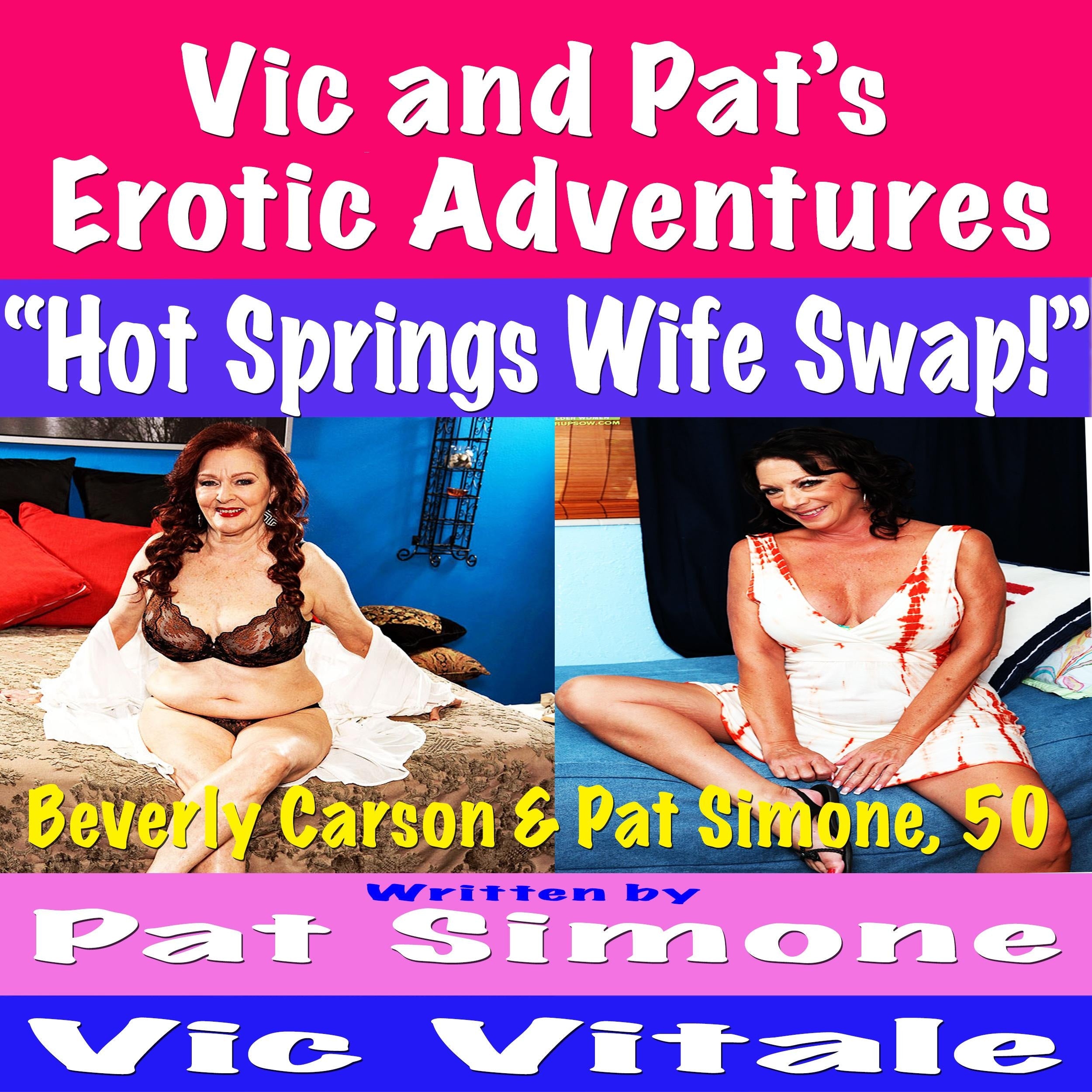 Vic and Pat’s Erotic Adventures “Hot Springs Wife Swap!”