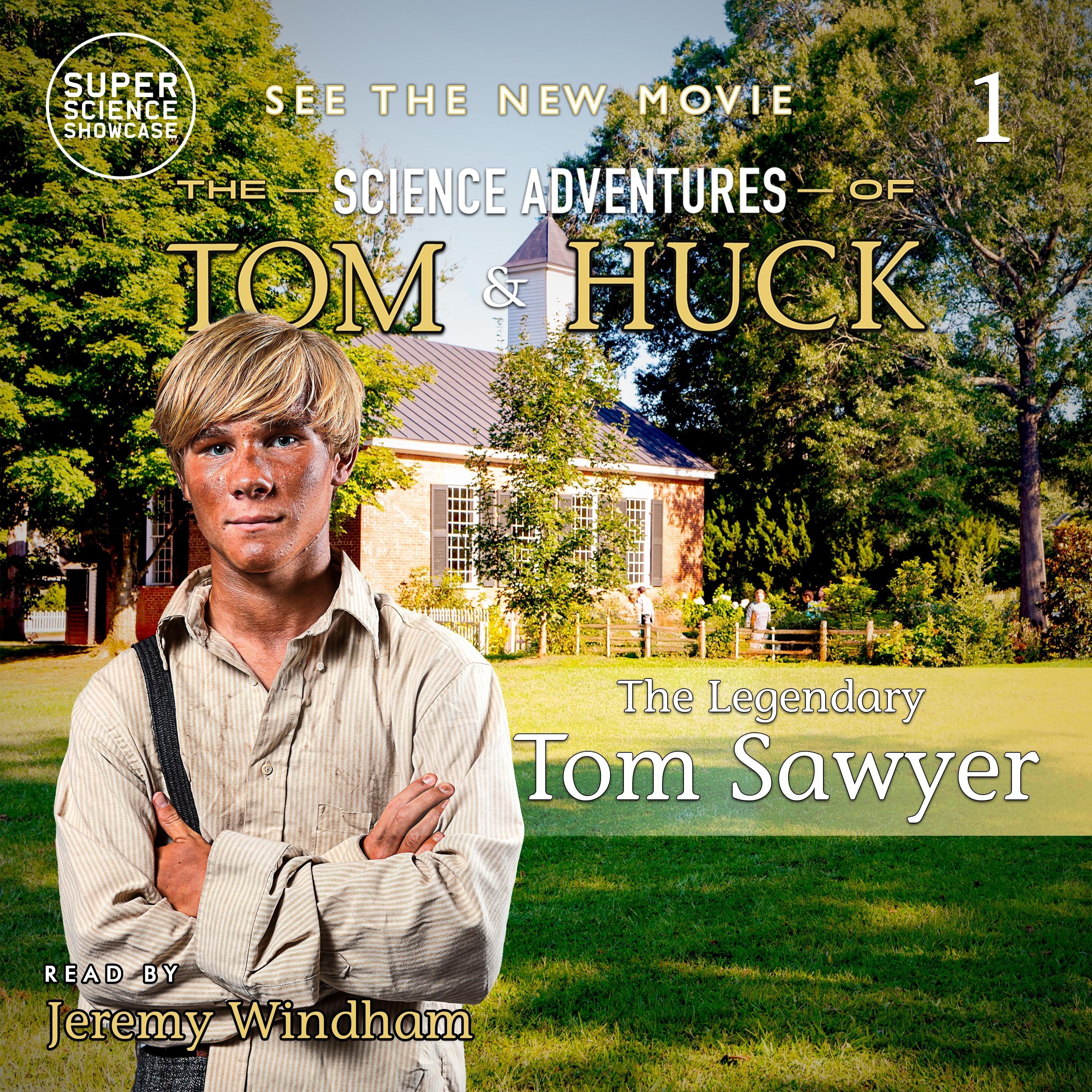 Legendary Tom Sawyer (Book 1), The: The Science Adventures of Tom & Huck (Super Science Showcase)