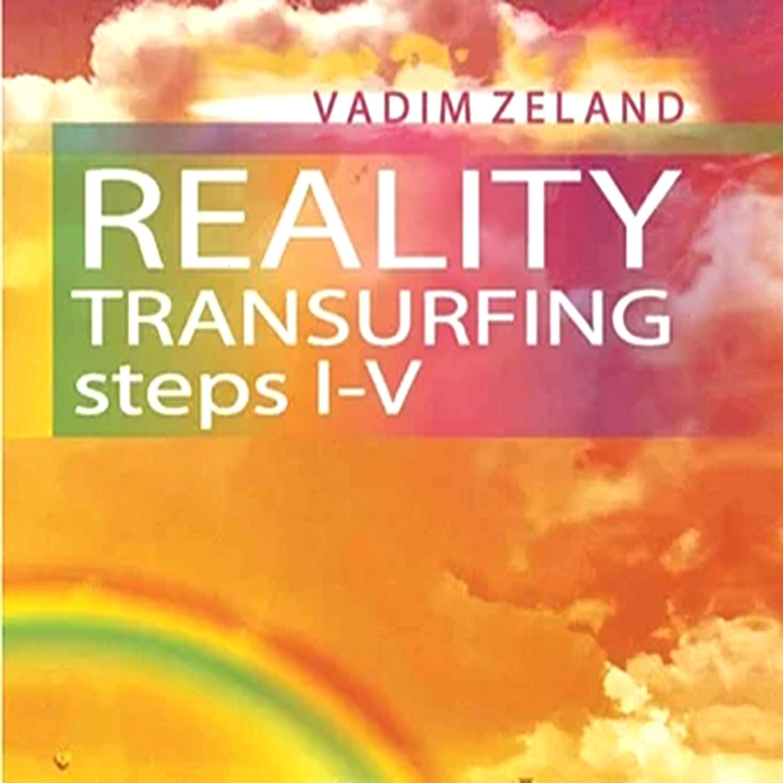 Transurfing Reality. Step I-V. Vadim Zeland.