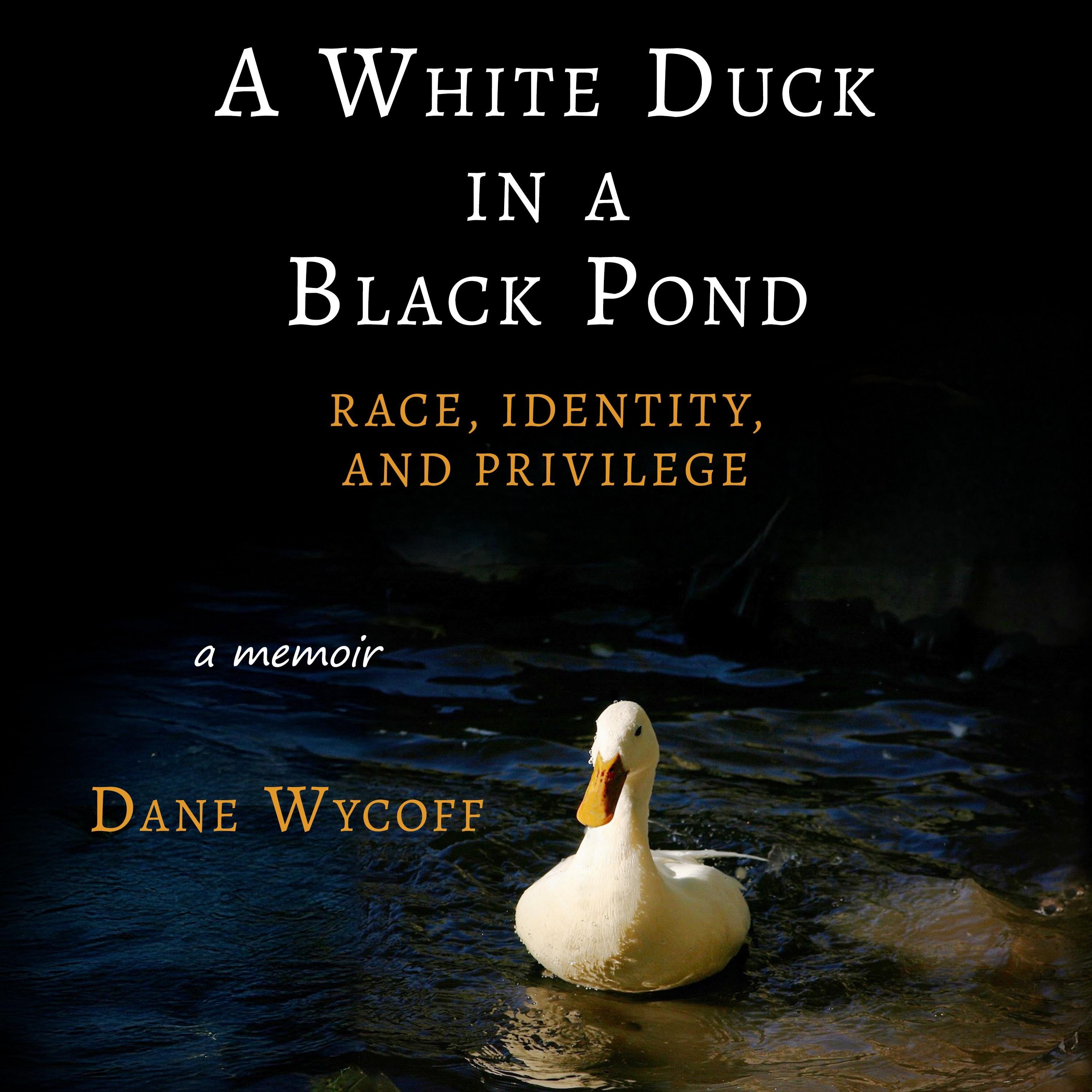 A White Duck in a Black Pond: Race, Identity, and Privilege