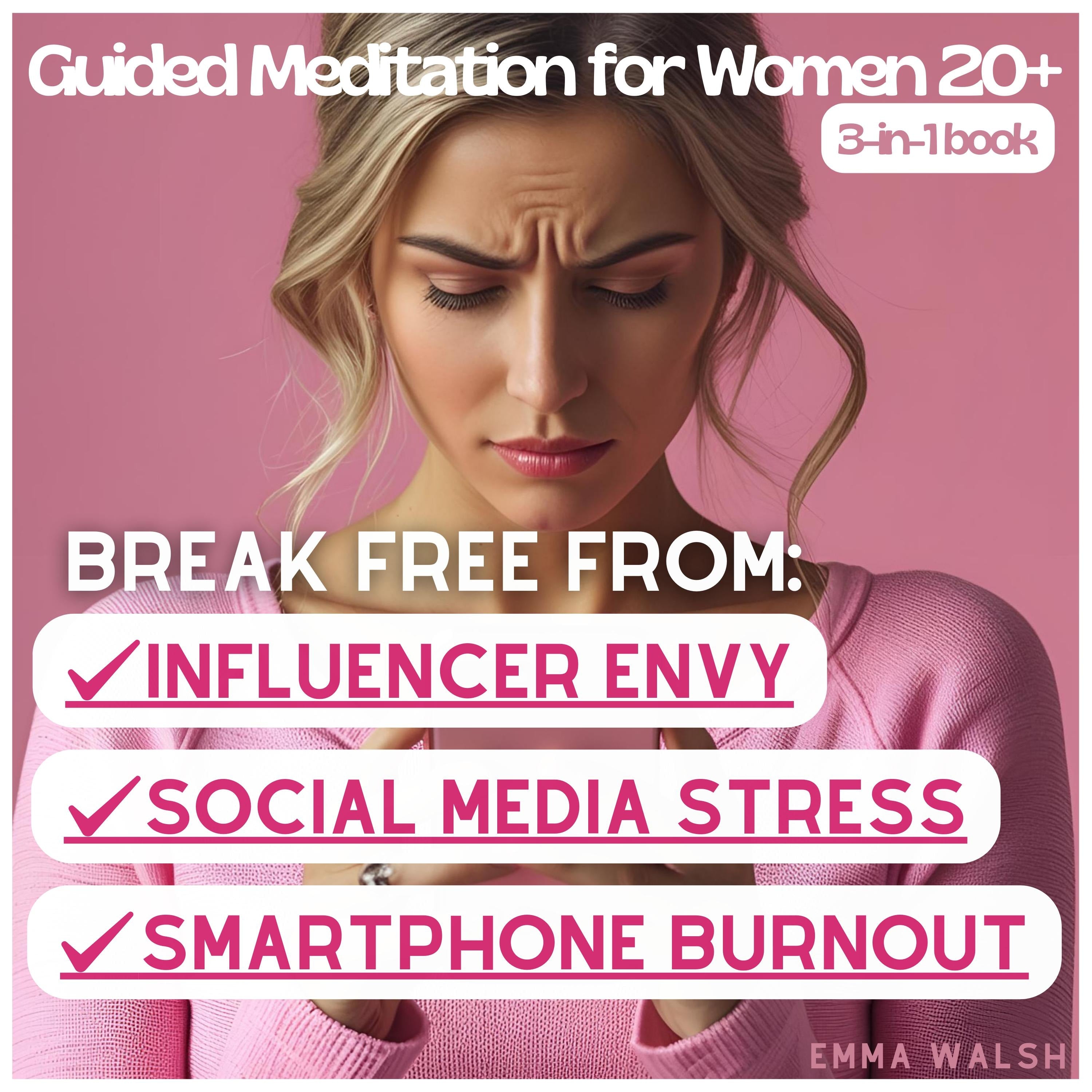 Guided Meditations 3-in-1 Bundle for Women 20+: Break Free From Social Media Stress, Smartphone Burnout, and Influencer Envy