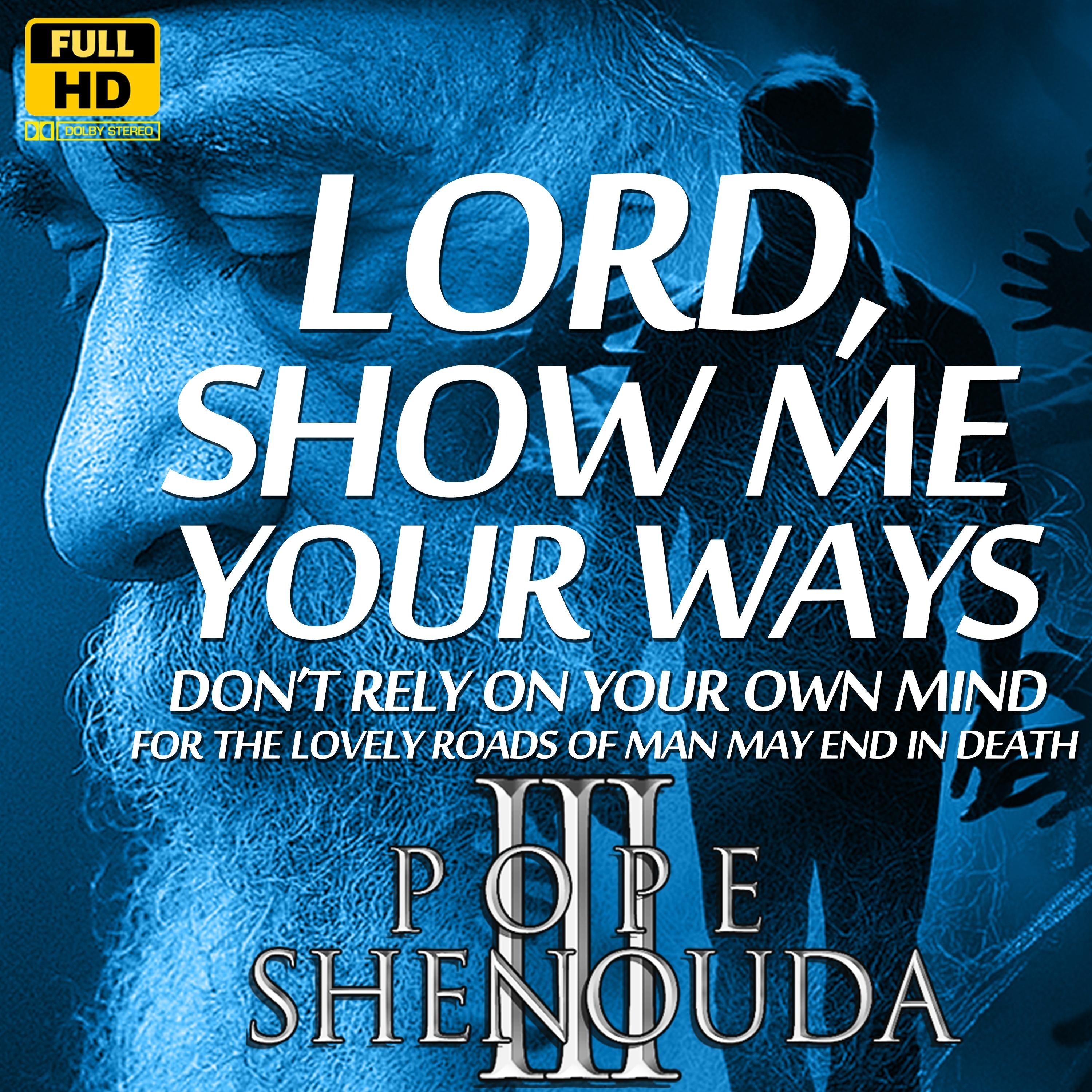 Lord, Show Me Your Ways –Don’t Rely on Your Own Mind