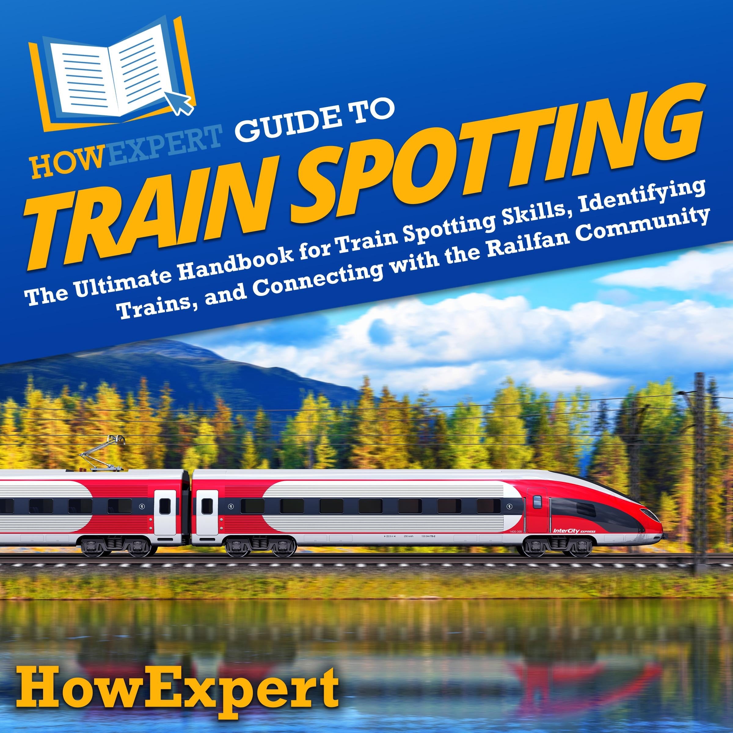 HowExpert Guide to Train Spotting