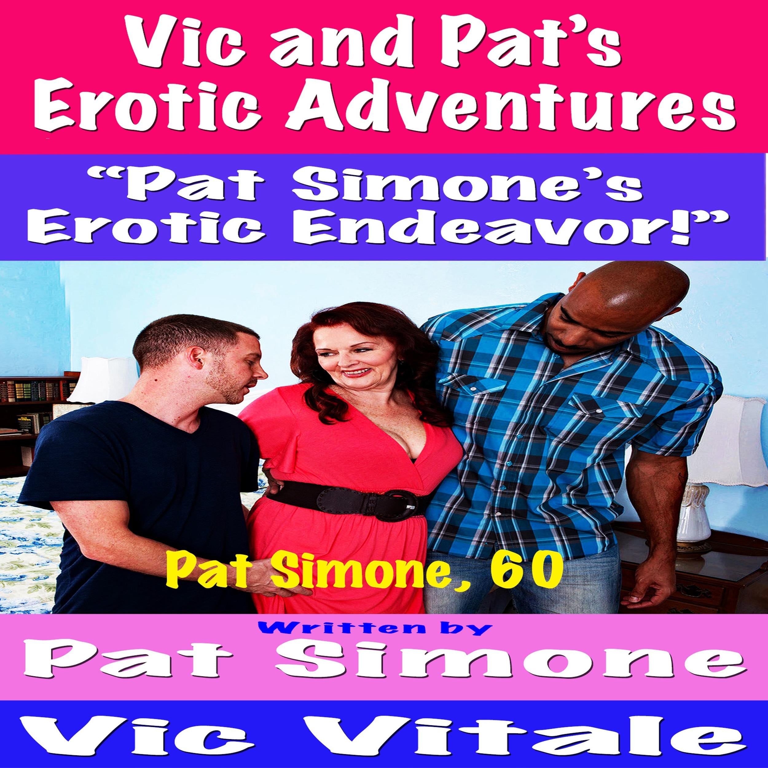 Vic and Pat’s Erotic Adventures “Pat Simone’s Erotic Endeavor!”
