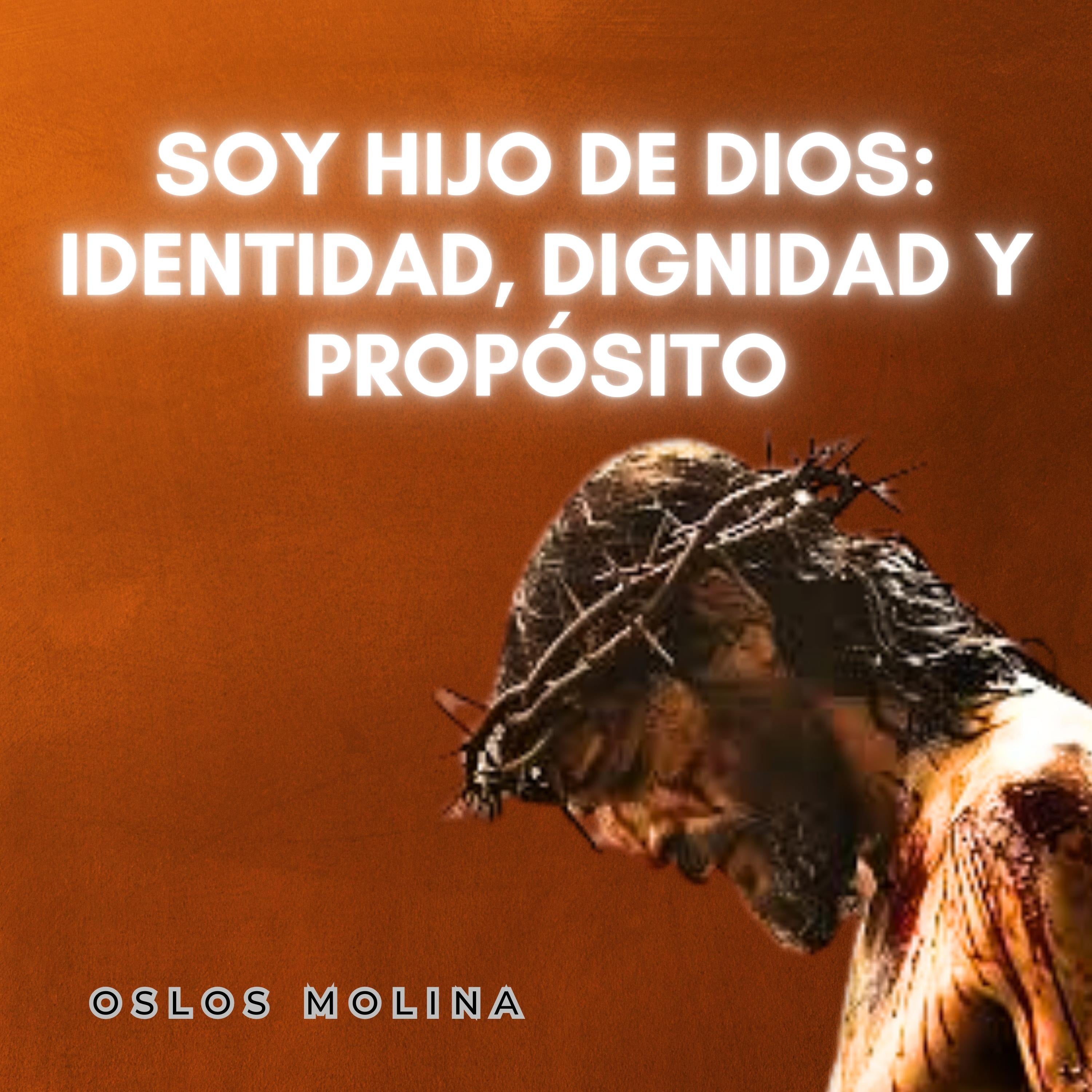 Soy Hijo de Dios: Identidad, Dignidad y Propósito
