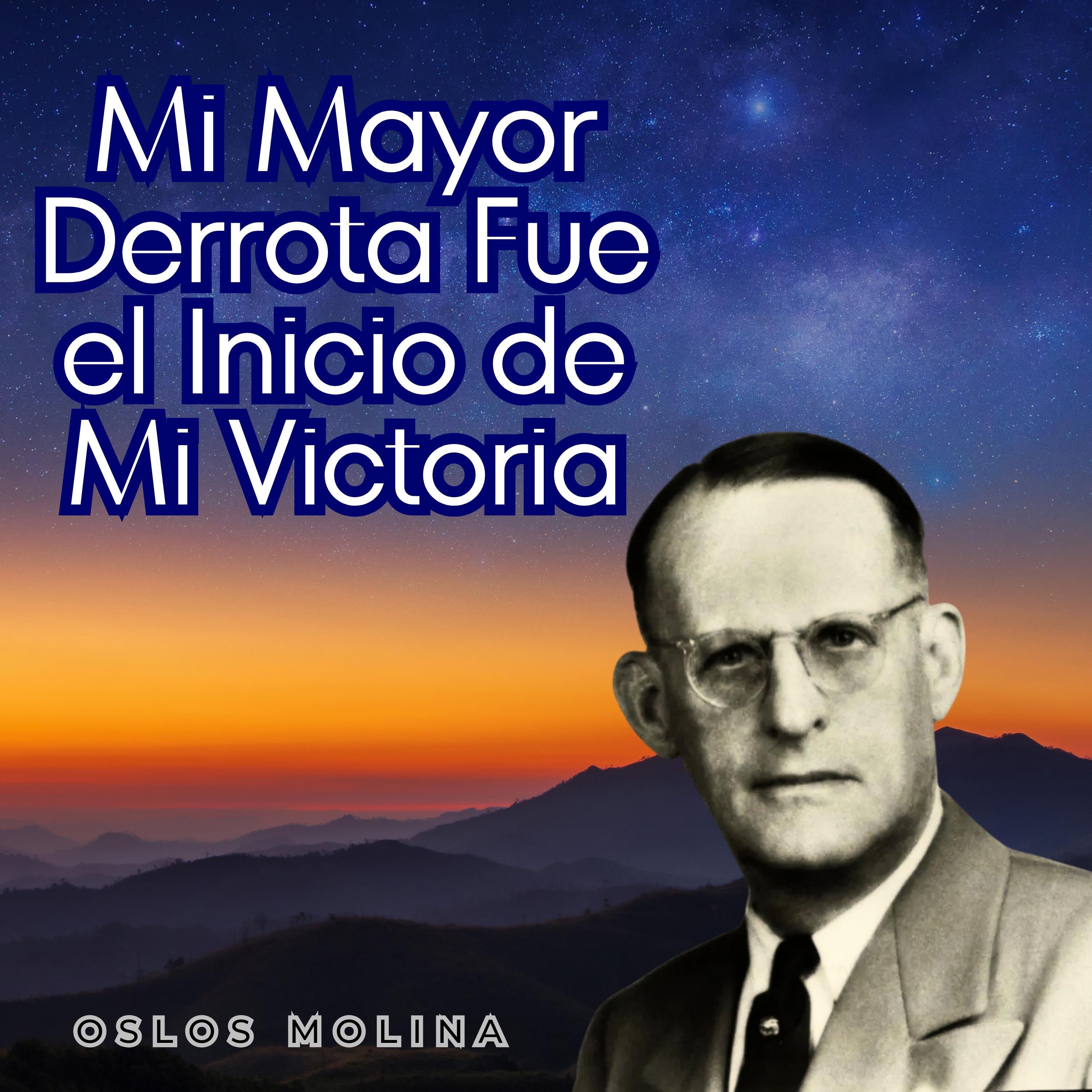 Mi Mayor Derrota Fue el Inicio de Mi Victoria