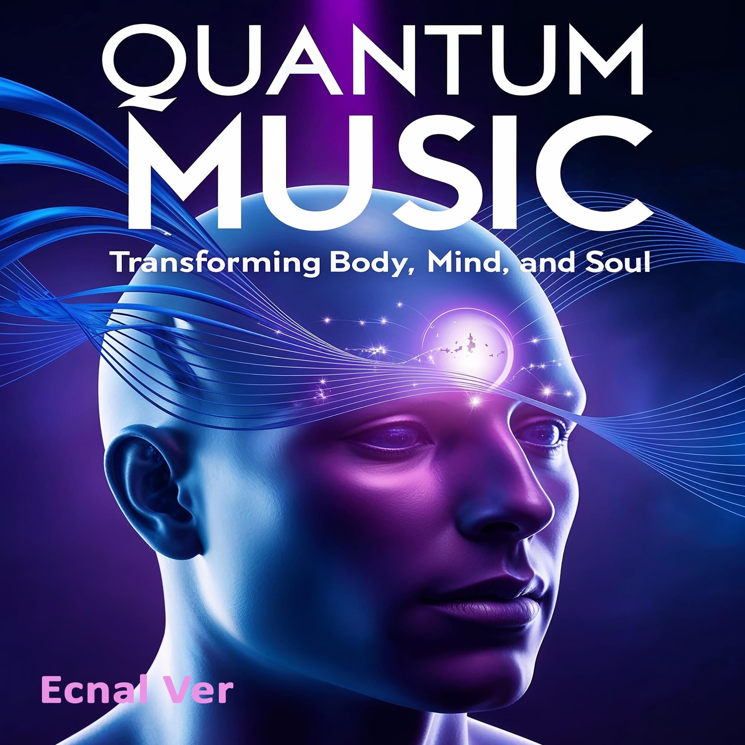 Quantum Music : Transforming Body, Mind, and Soul