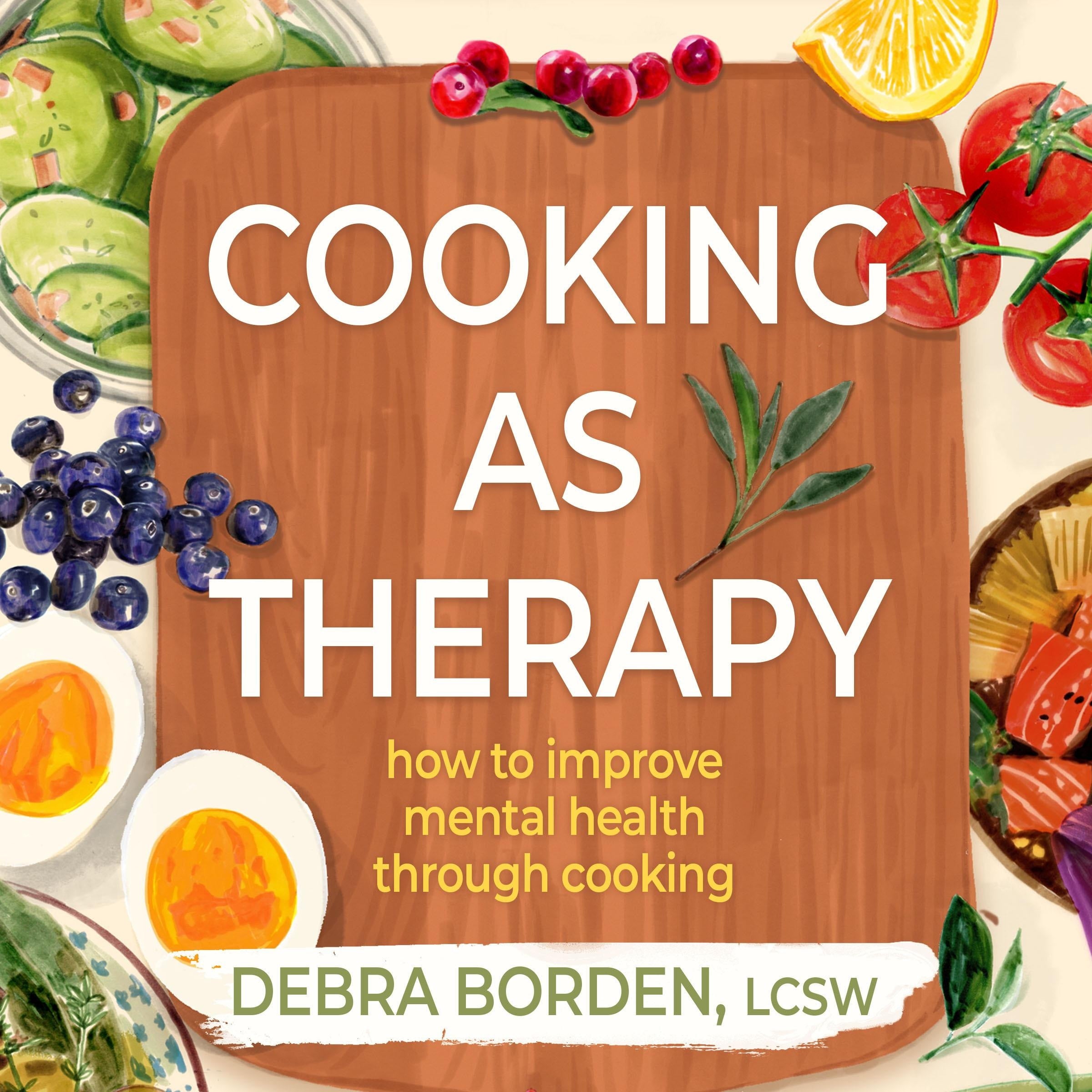 Cooking As Therapy: How to Improve Mental Health Through Cooking