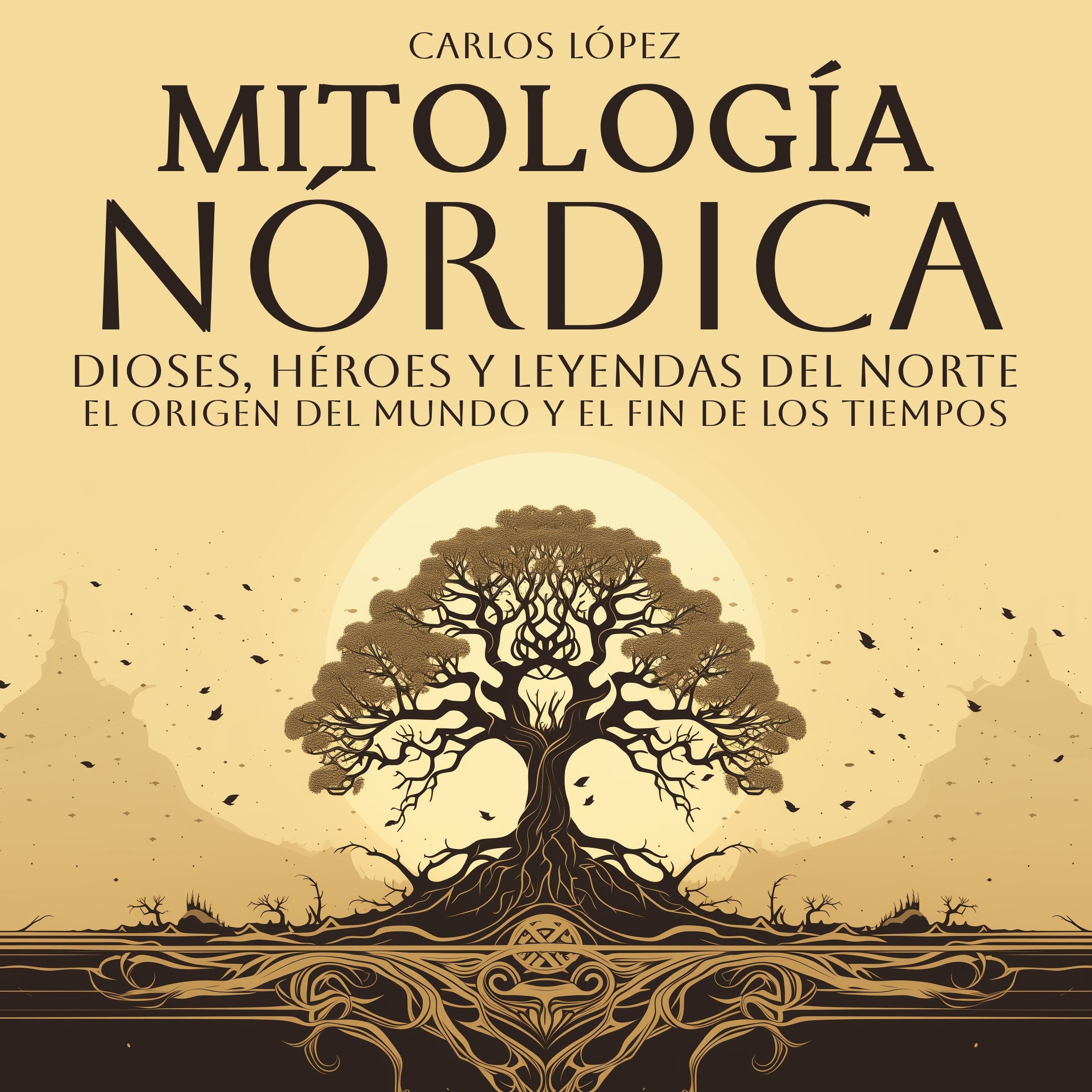 Mitología Nórdica: Dioses, Héroes y Leyendas del Norte (El Origen del Mundo y el Fin de los Tiempos)