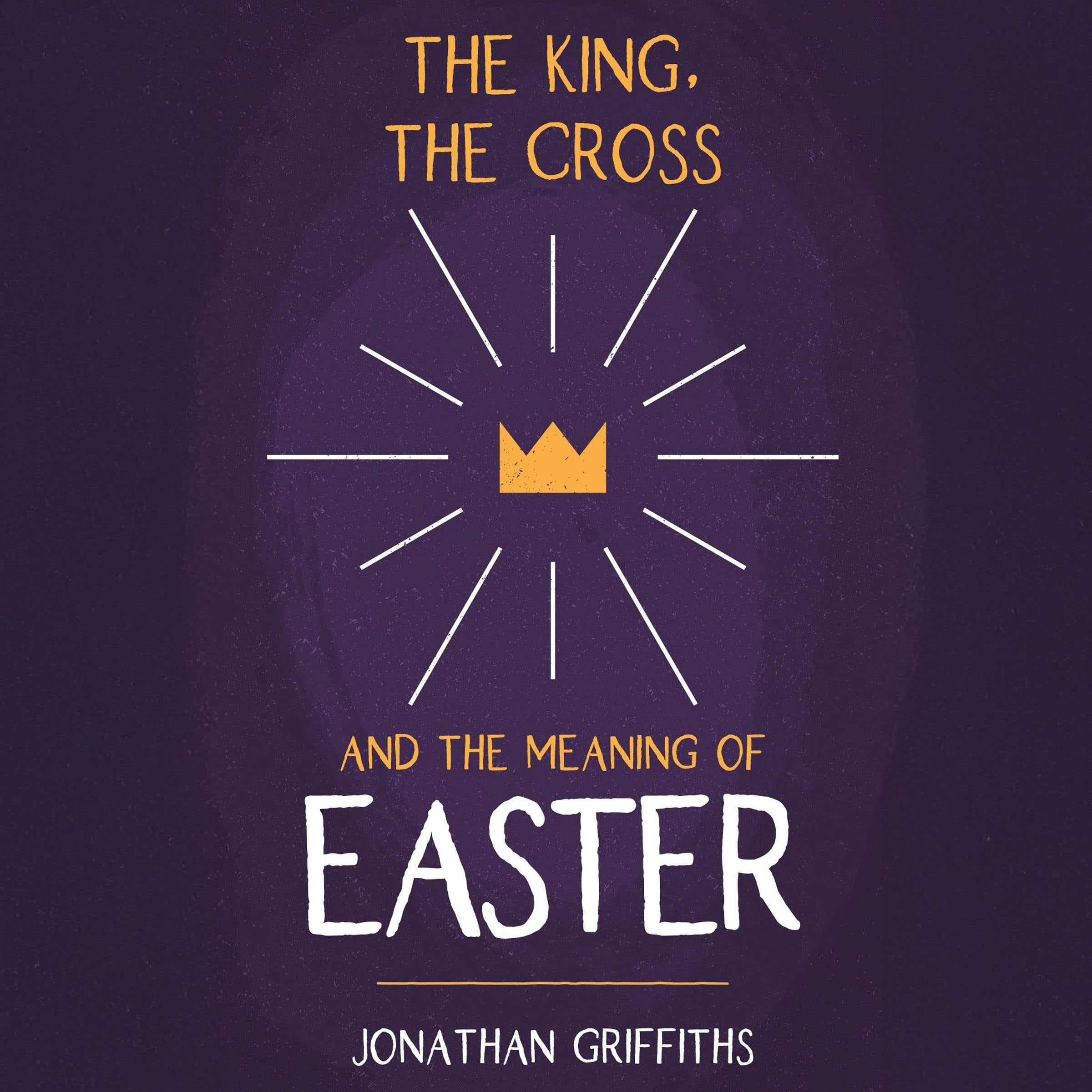 The King, The Cross, and the Meaning of Easter