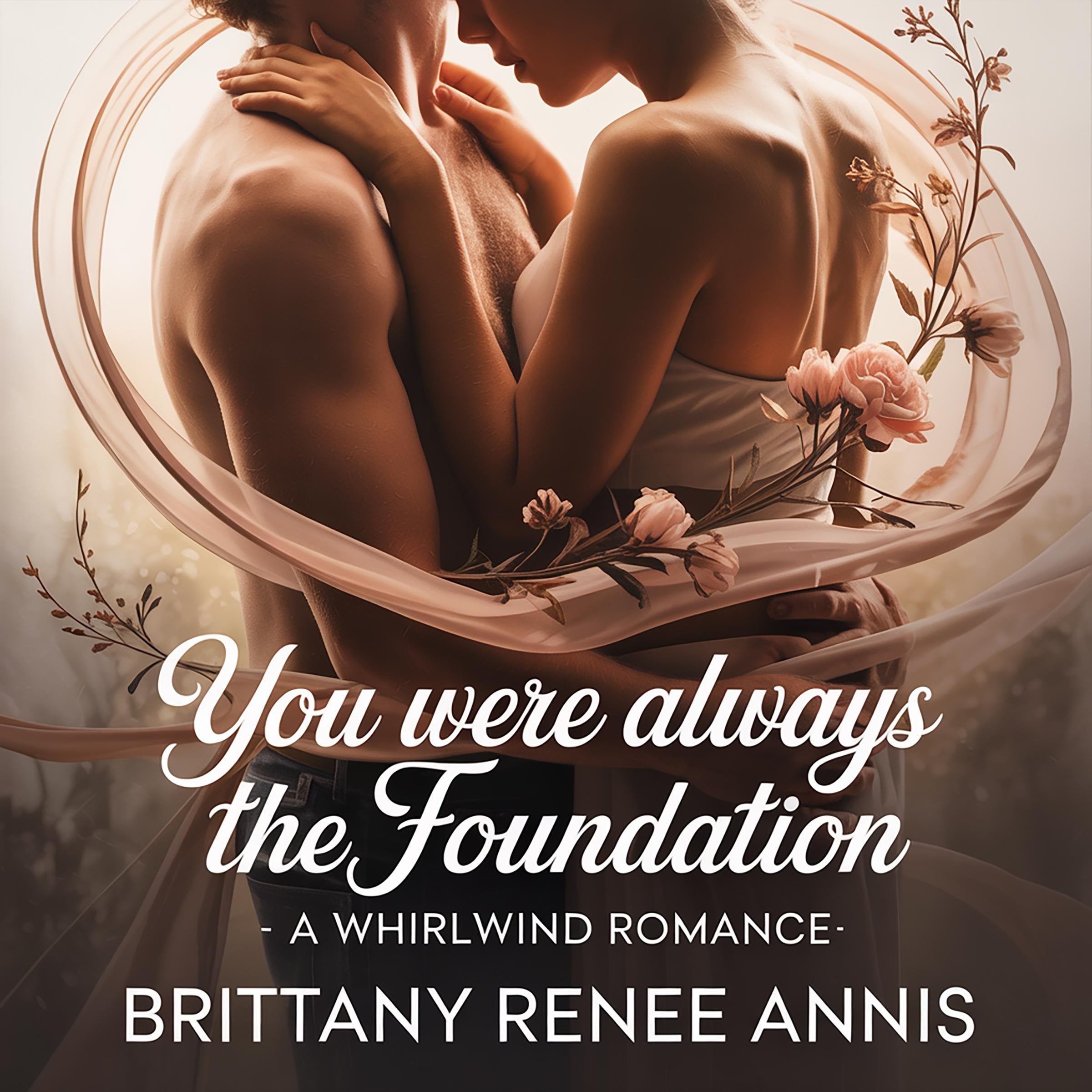 You Were Always The Foundation - A whirlwind romance