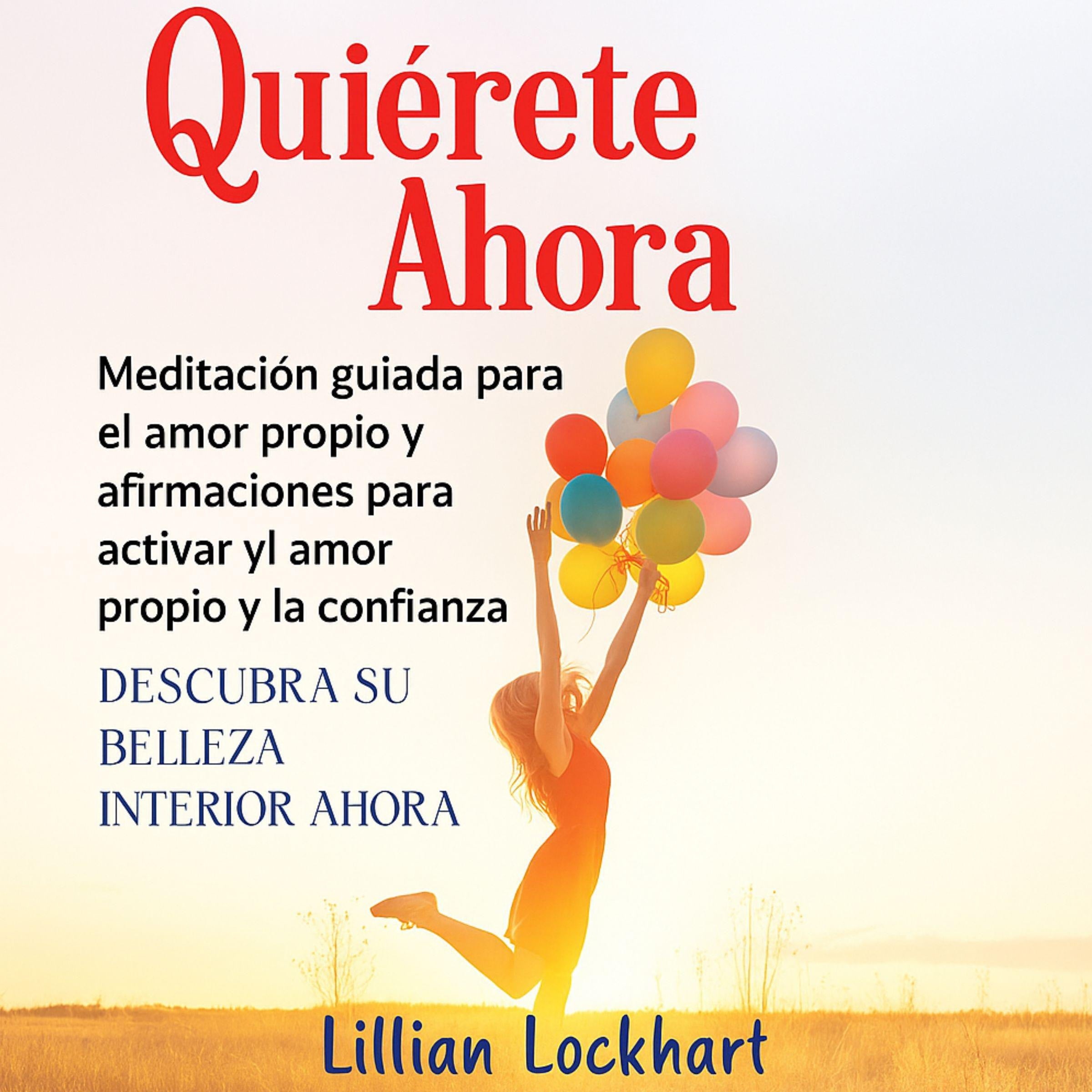 Quiérete Ahora: Meditación guiada para el amor propio y afirmaciones para activar el amor propio y la confianza.