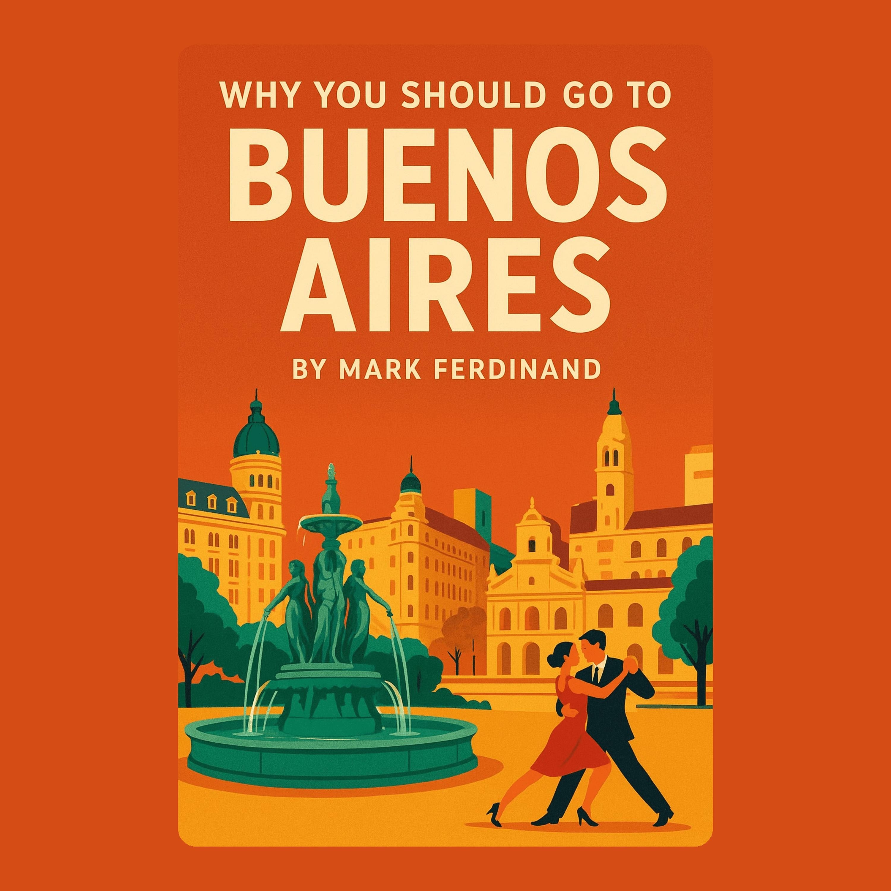 Why You Should Go to Buenos Aires