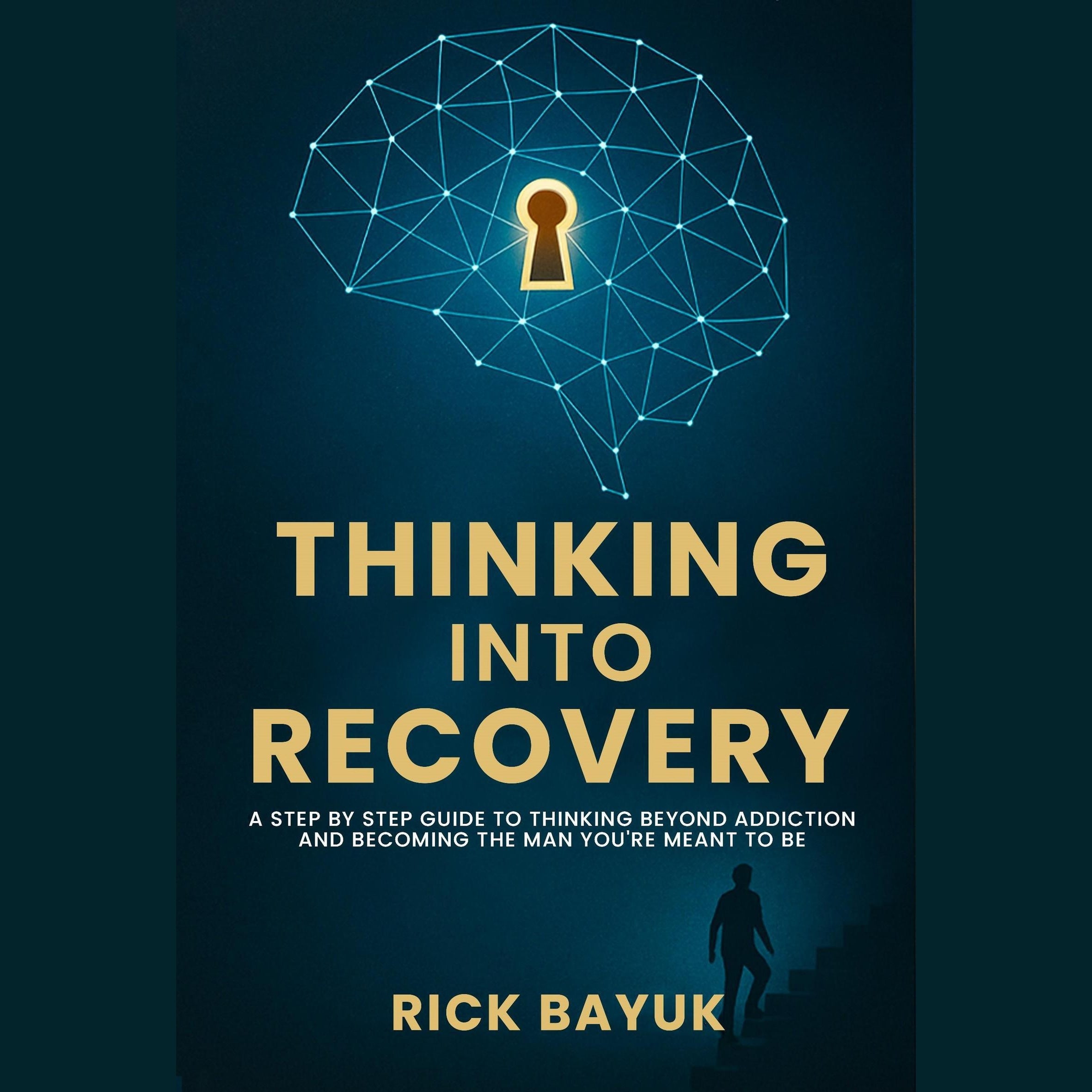 Thinking into Recovery A 12-Step Mindset System for Lasting Transformation