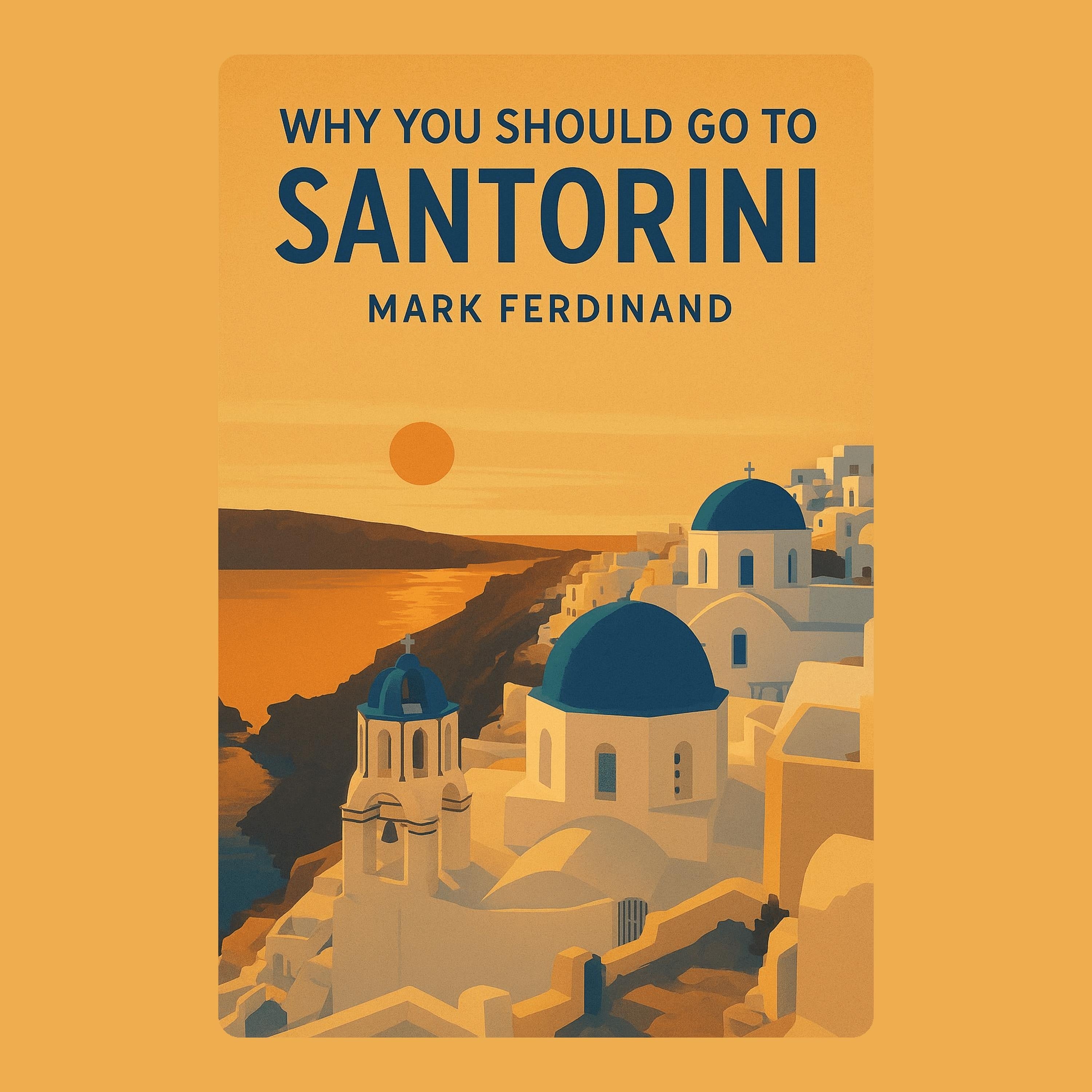 Why You Should Go to Santorini