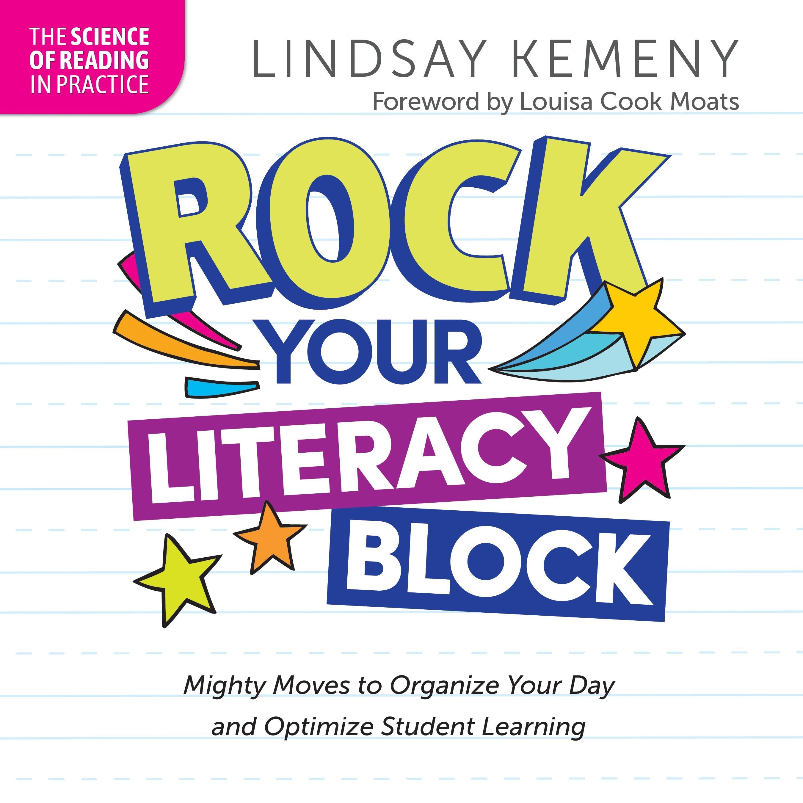 Rock Your Literacy Block: Mighty Moves to Organize Your Day and Optimize Student Learning
