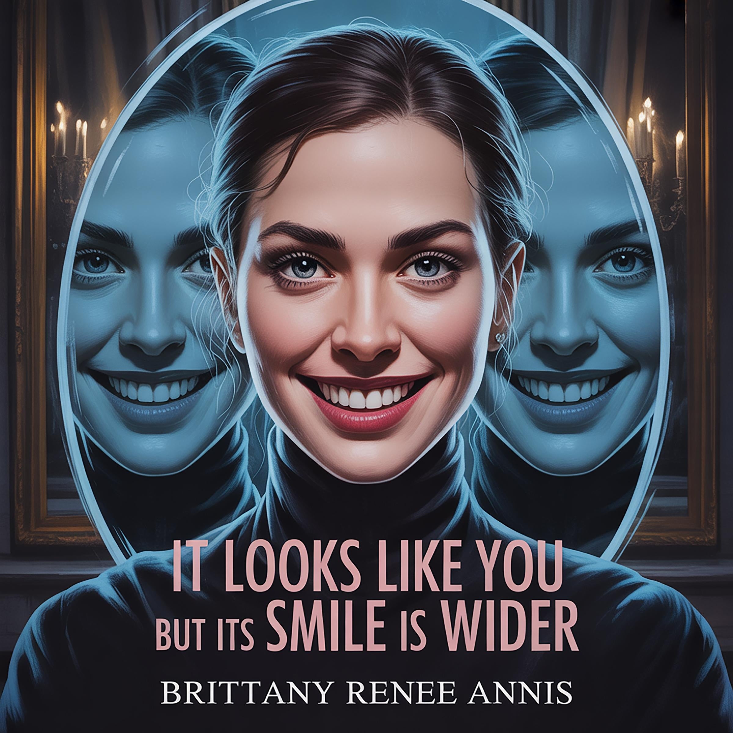 It looks like you but its smile is wider