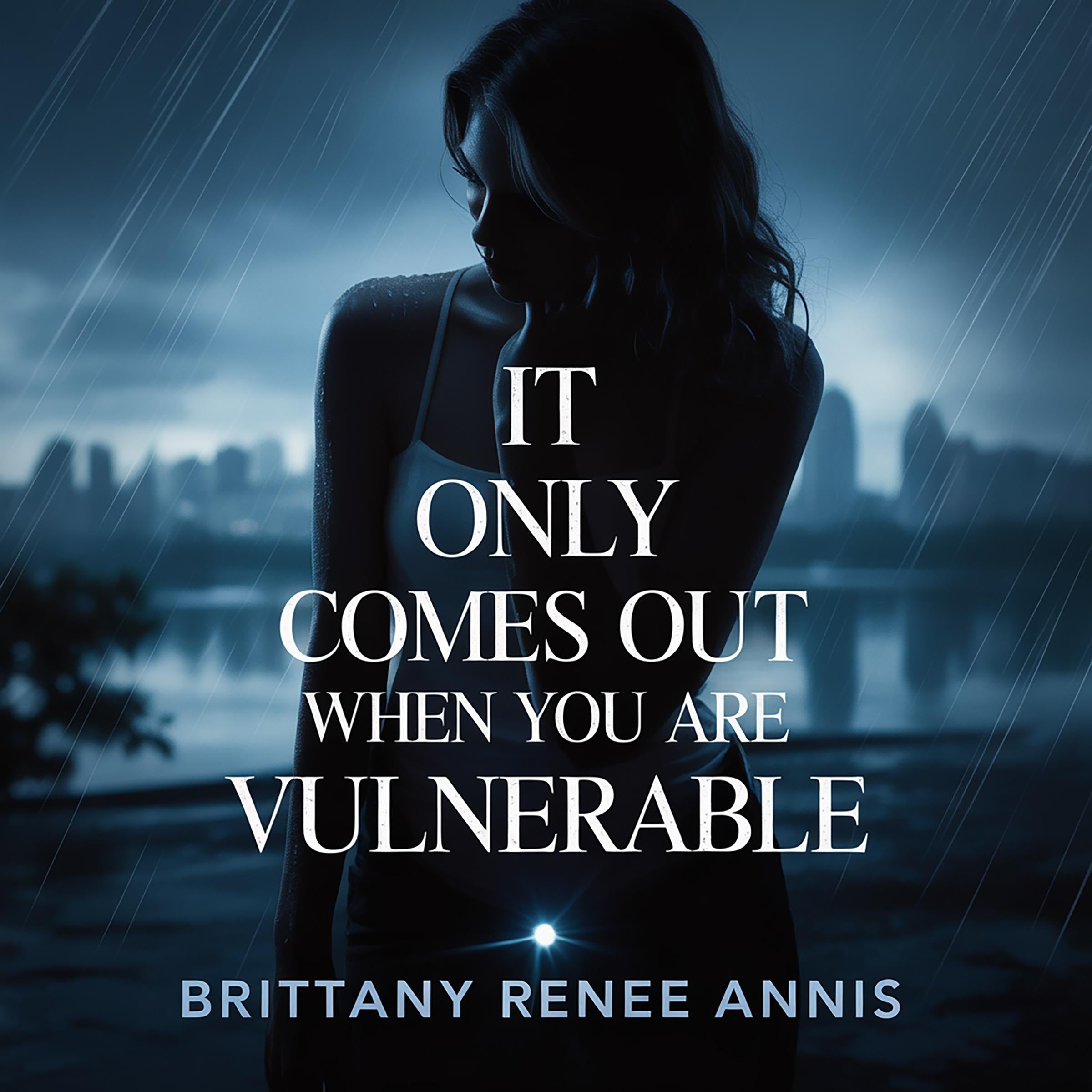 It only comes out when you are vulnerable