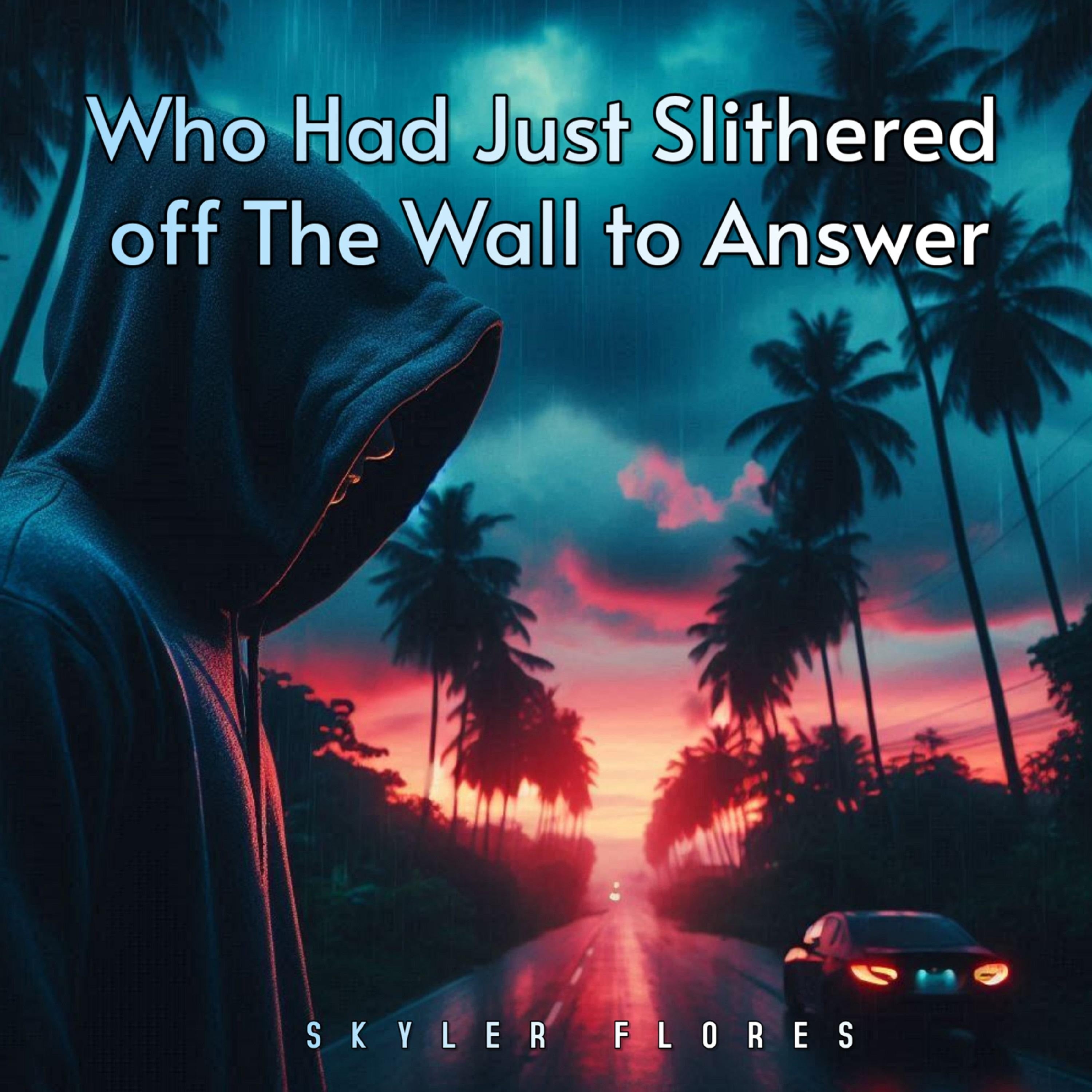 Who Had Just Slithered off The Wall to Answer