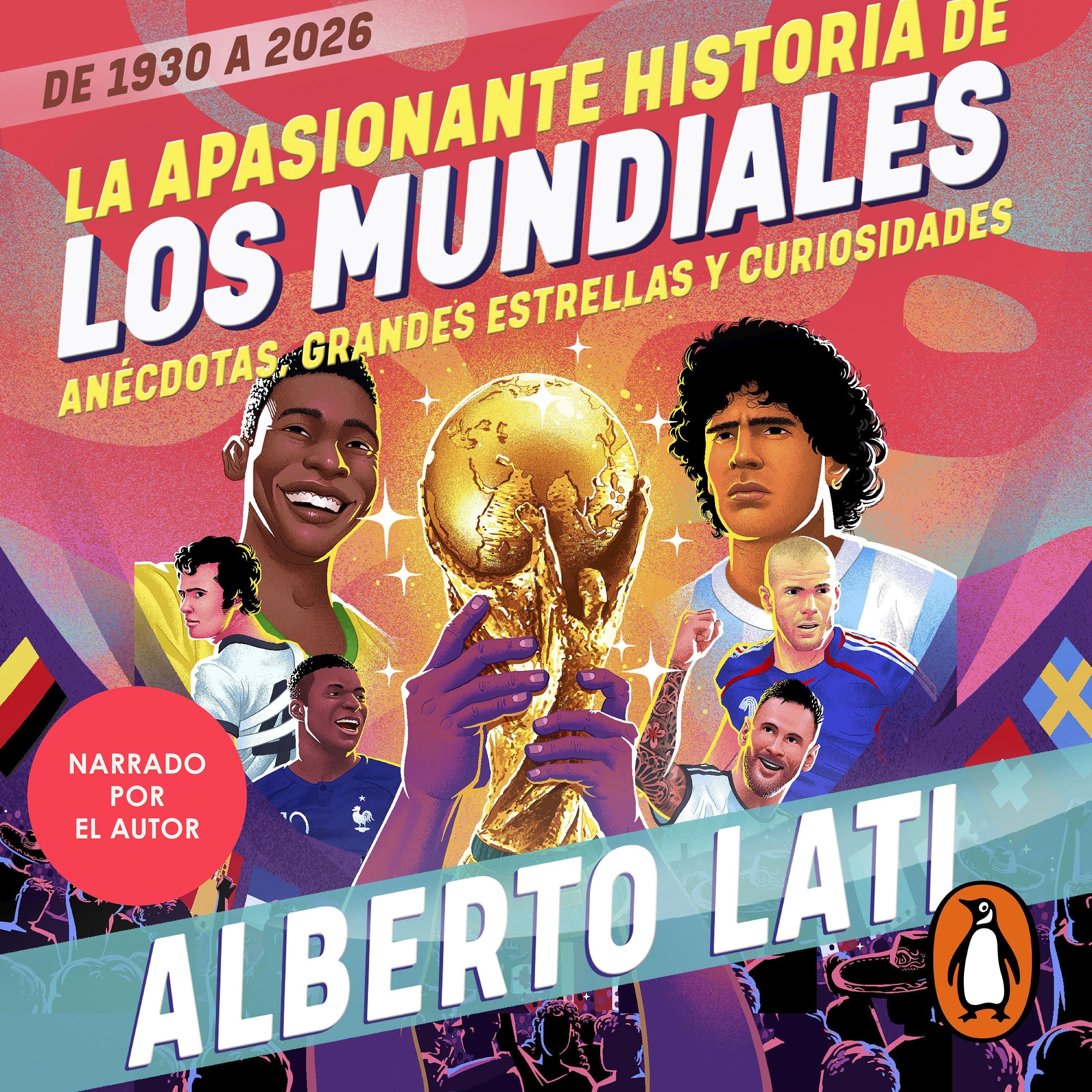 La apasionante historia de los mundiales (De 1930 a 2026)