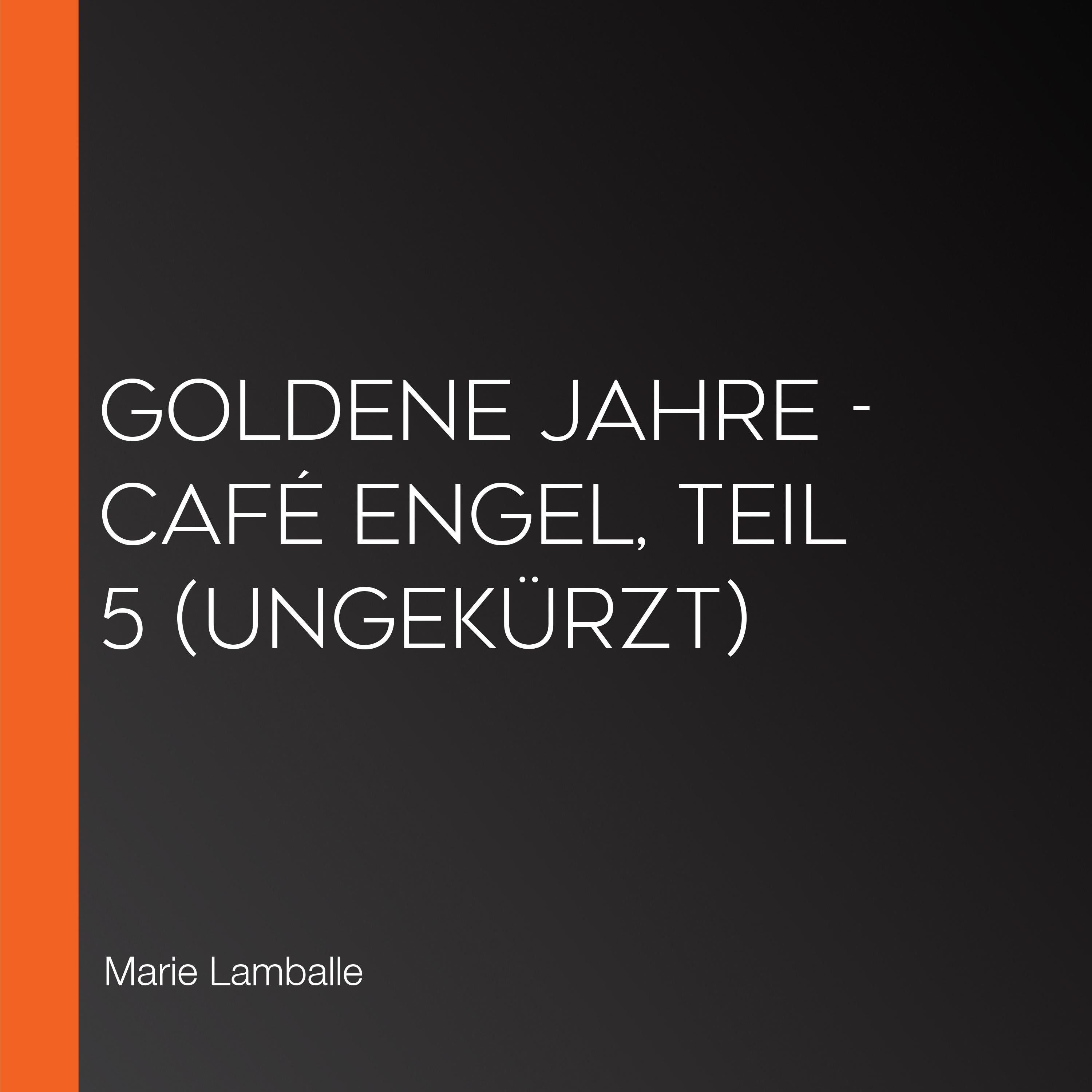 Goldene Jahre - Café Engel, Teil 5 (Ungekürzt)