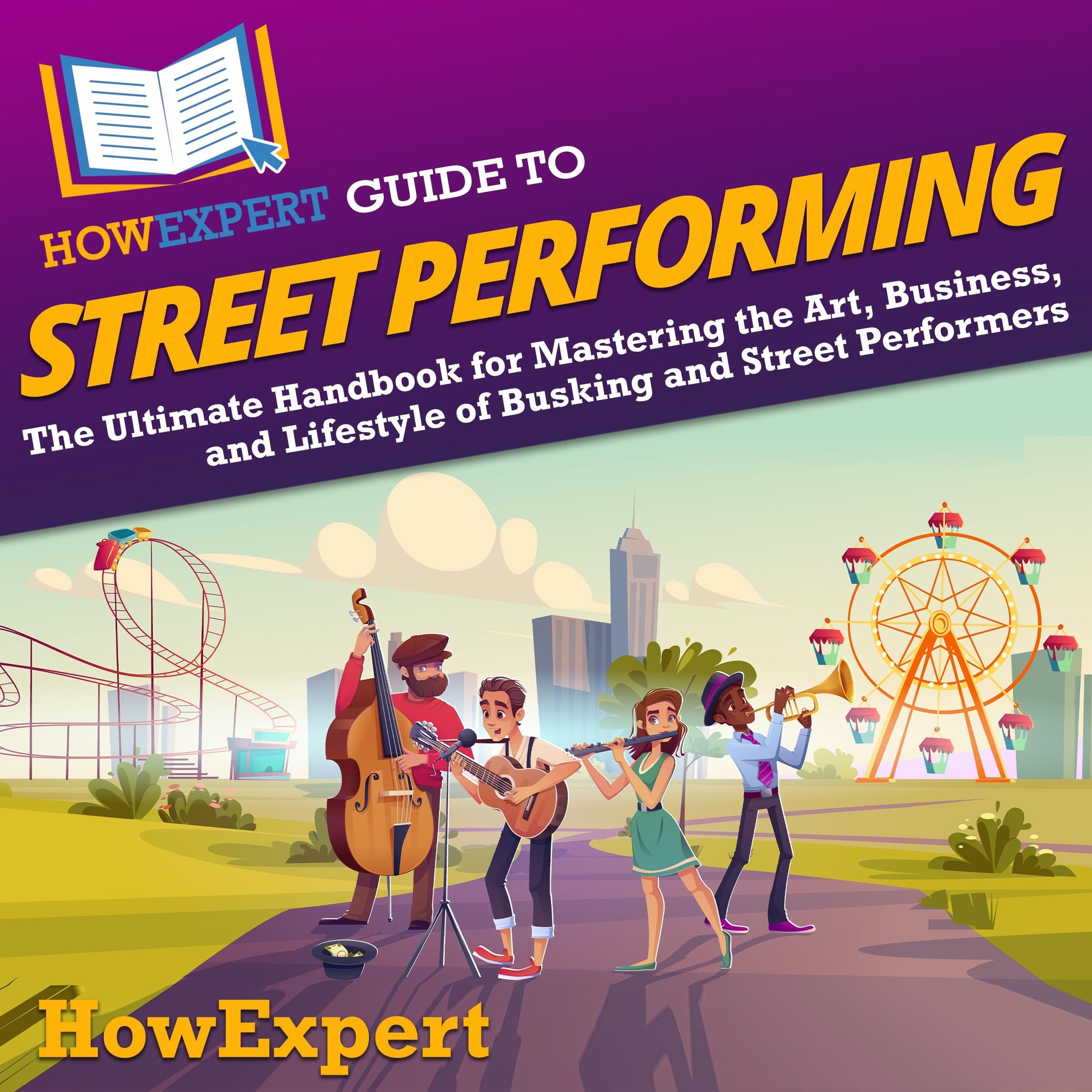 HowExpert Guide to Street Performing
