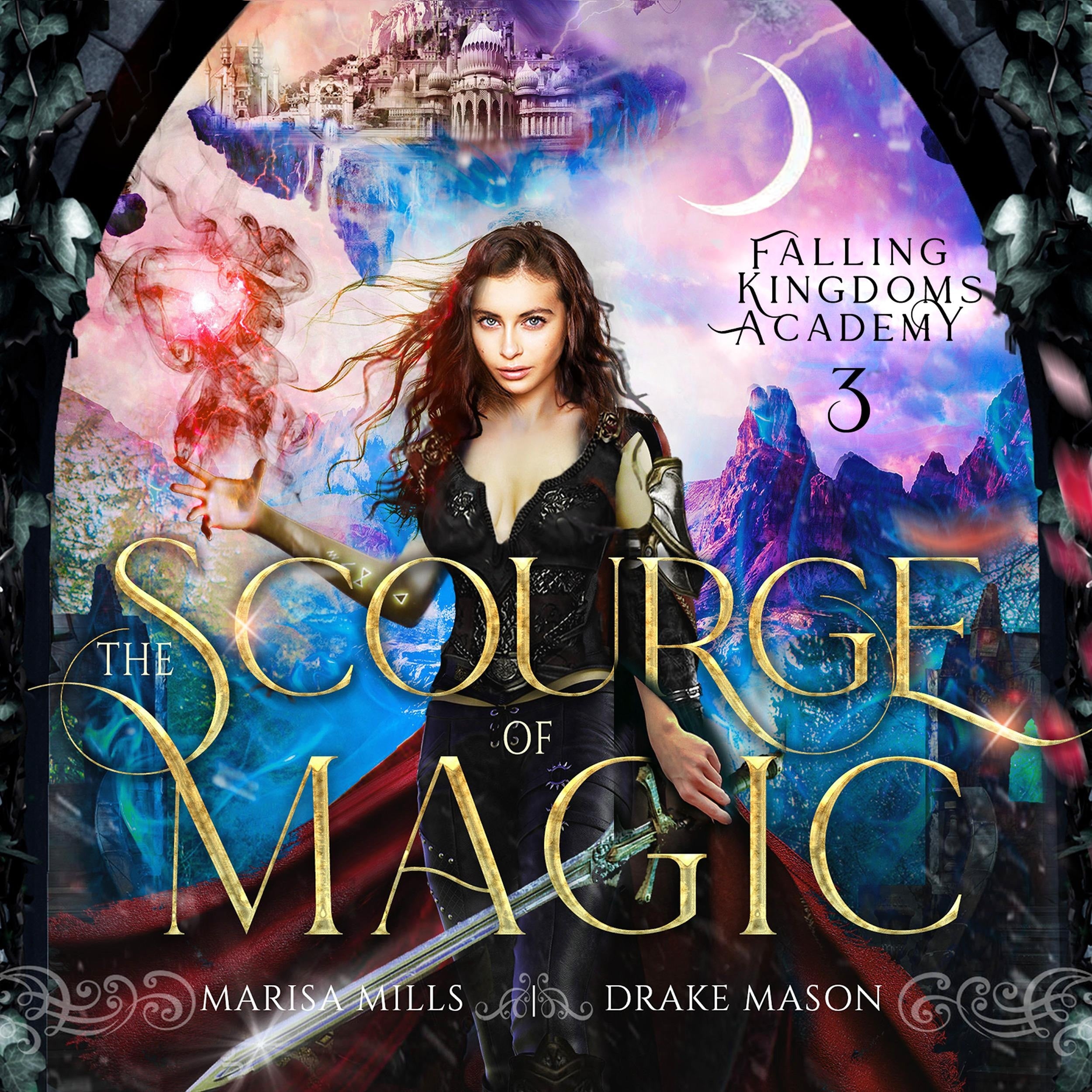 Epic Fantasy Adventure with Forbidden Academy Romance: The Scourge of Magic: (Academy of Falling Kingdoms Series, Book 3)