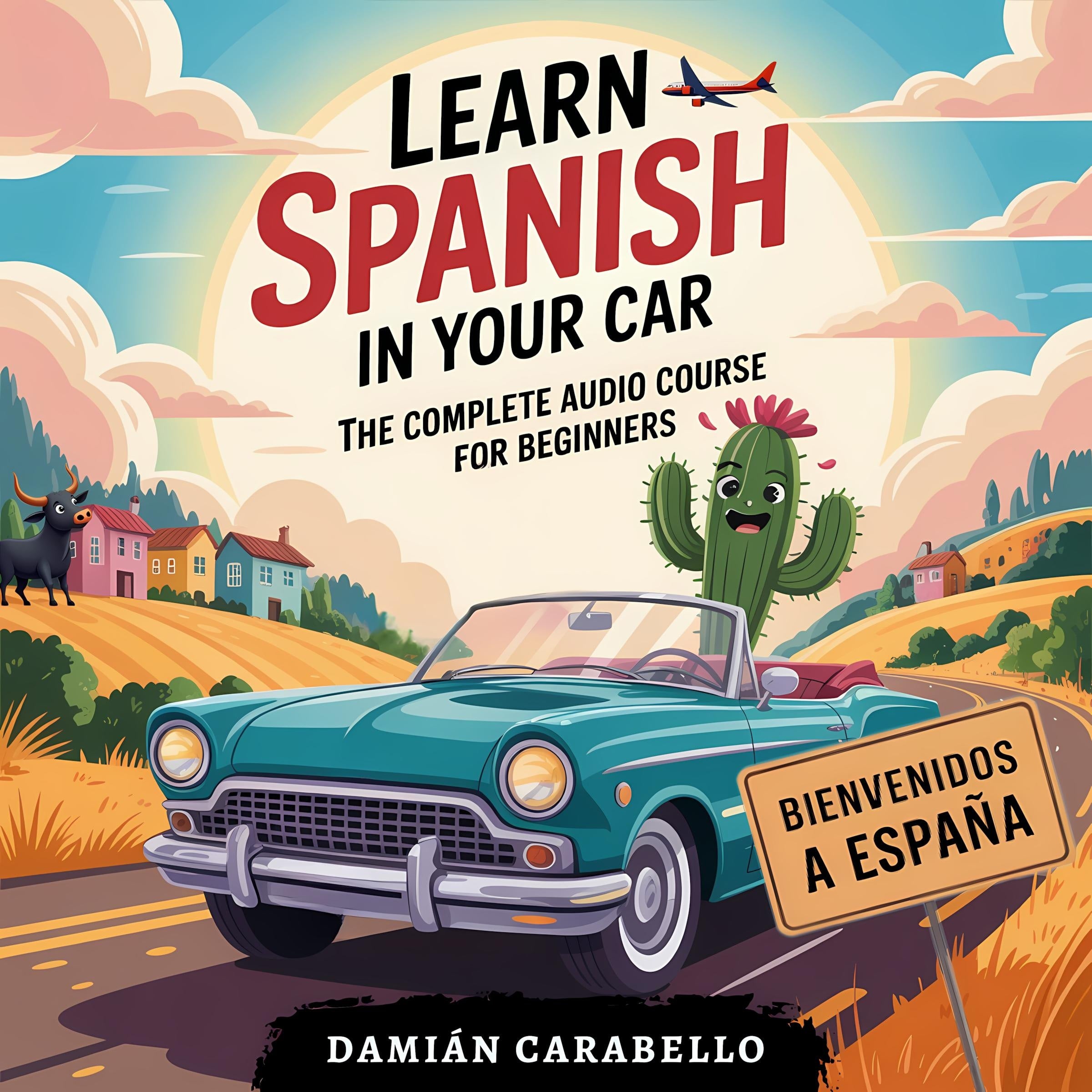 Learn Spanish in Your Car: The Complete Audio Course for Beginners
