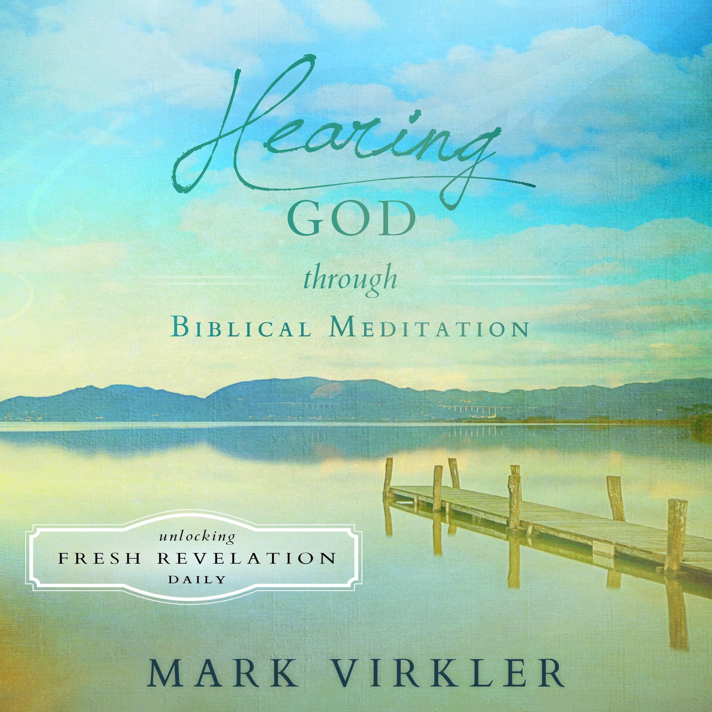Hearing God Through Biblical Meditation