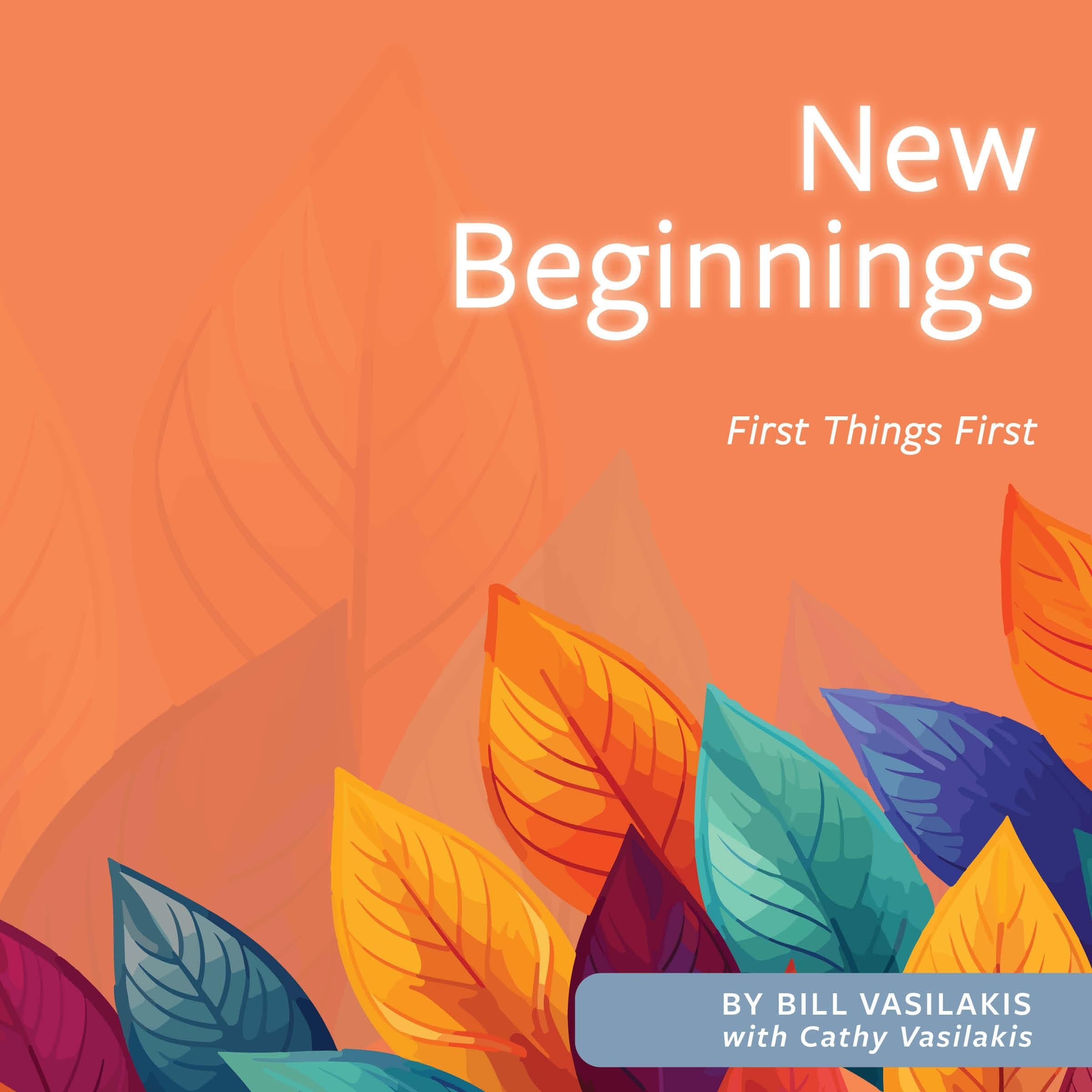 New Beginnings: First Things First