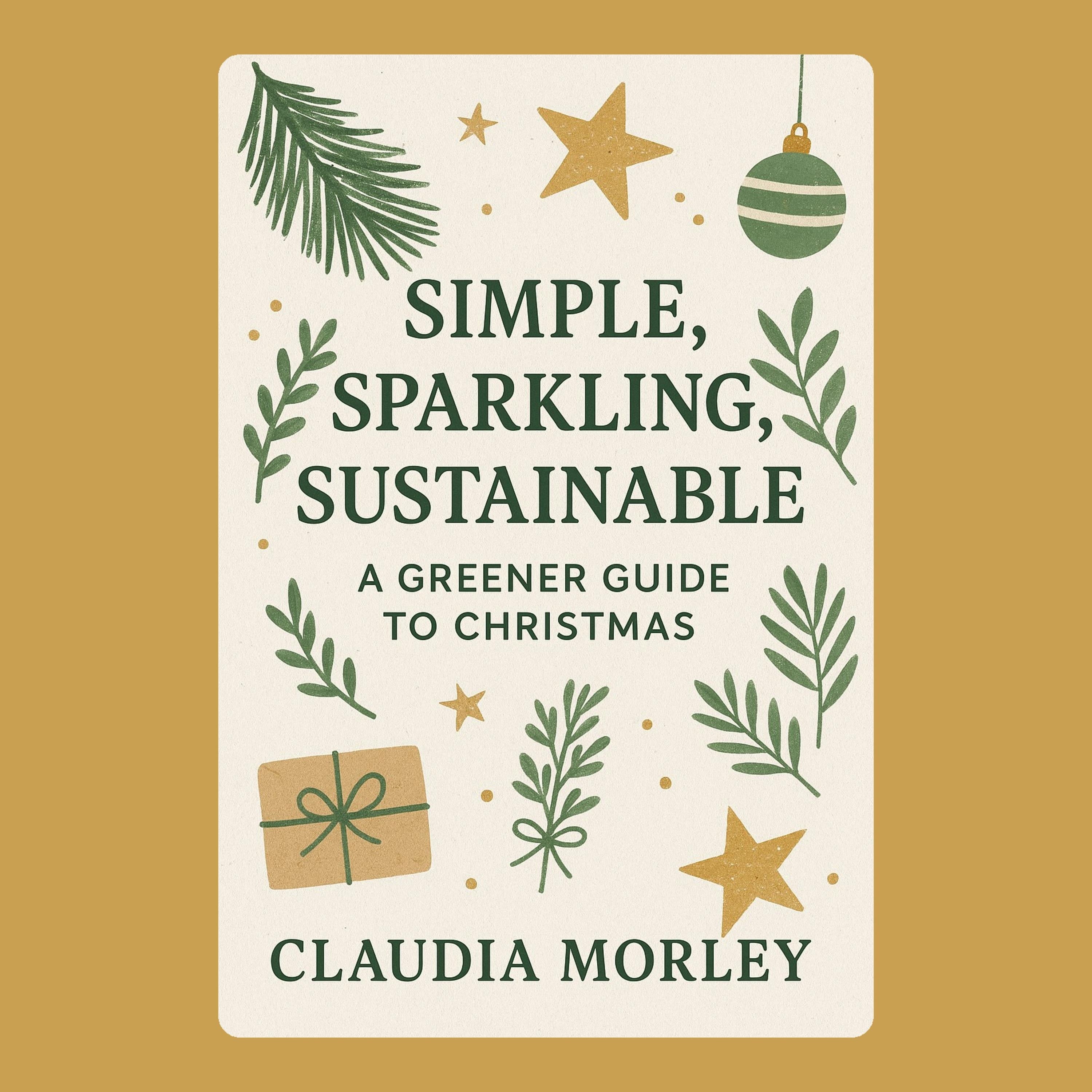 Simple, Sparkling, Sustainable: A Greener Guide to Christmas
