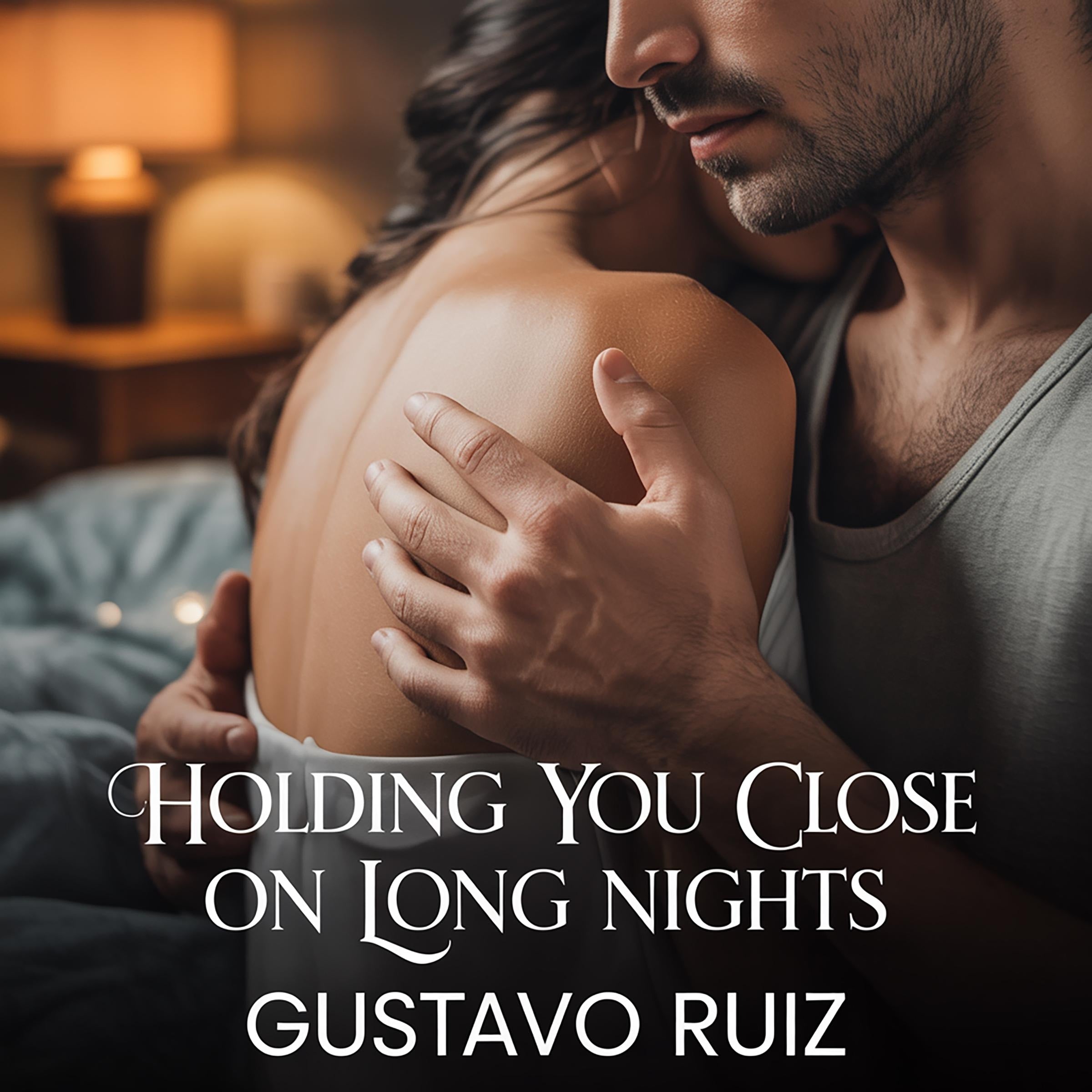 Holding you close on long nights