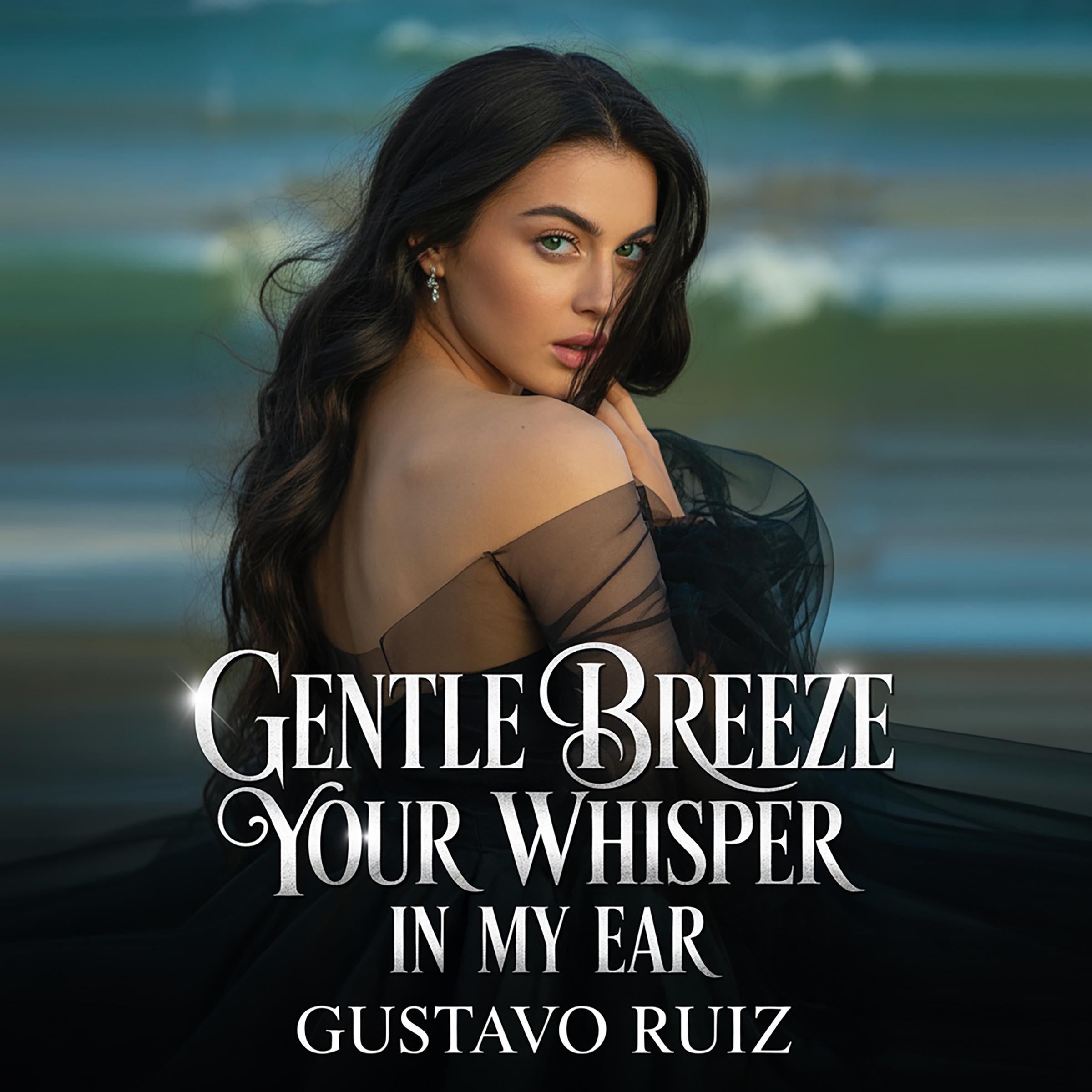 Gentle breeze your whisper in my ear