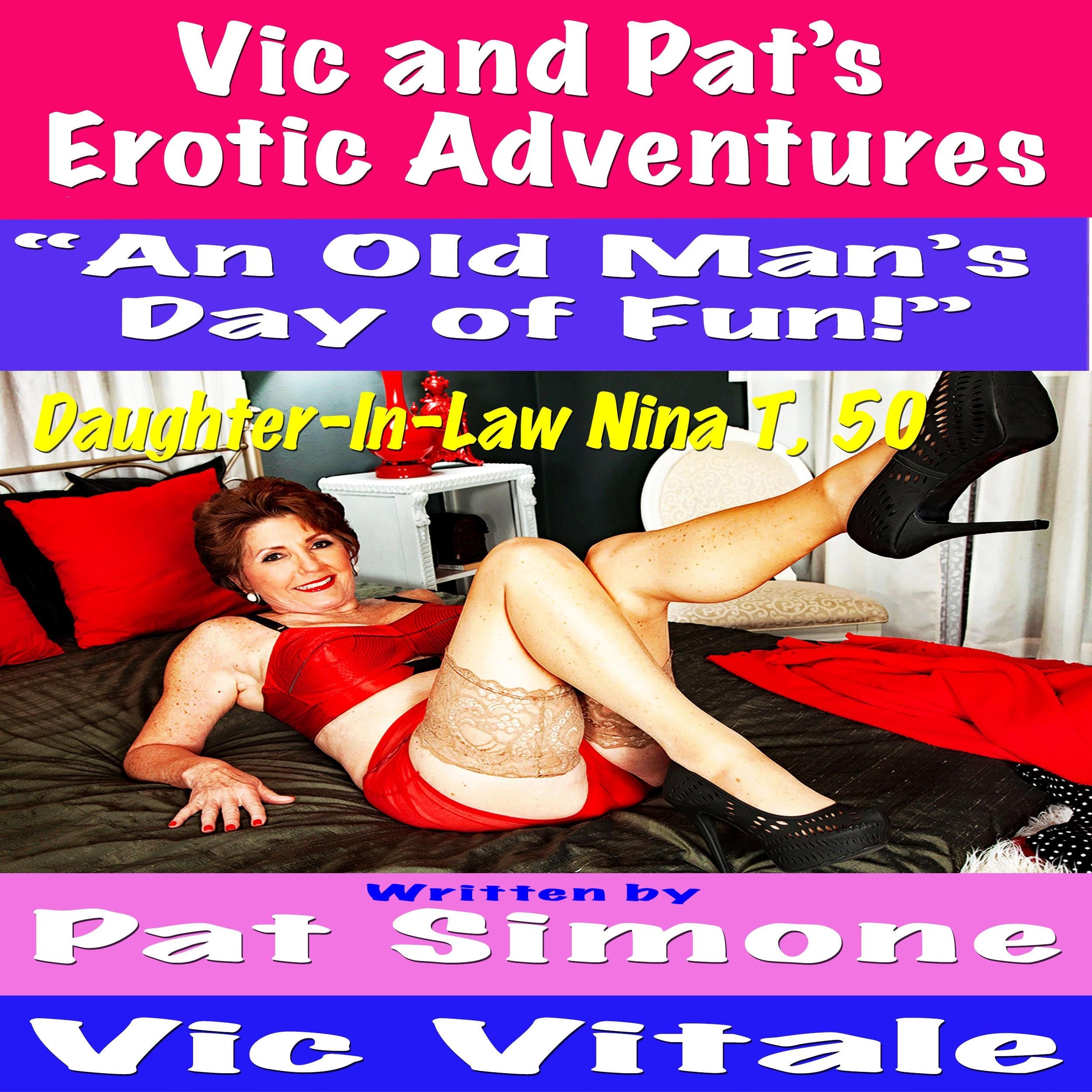Vic and Pat’s Erotic Adventures “An Old Man’s Day of Fun!”