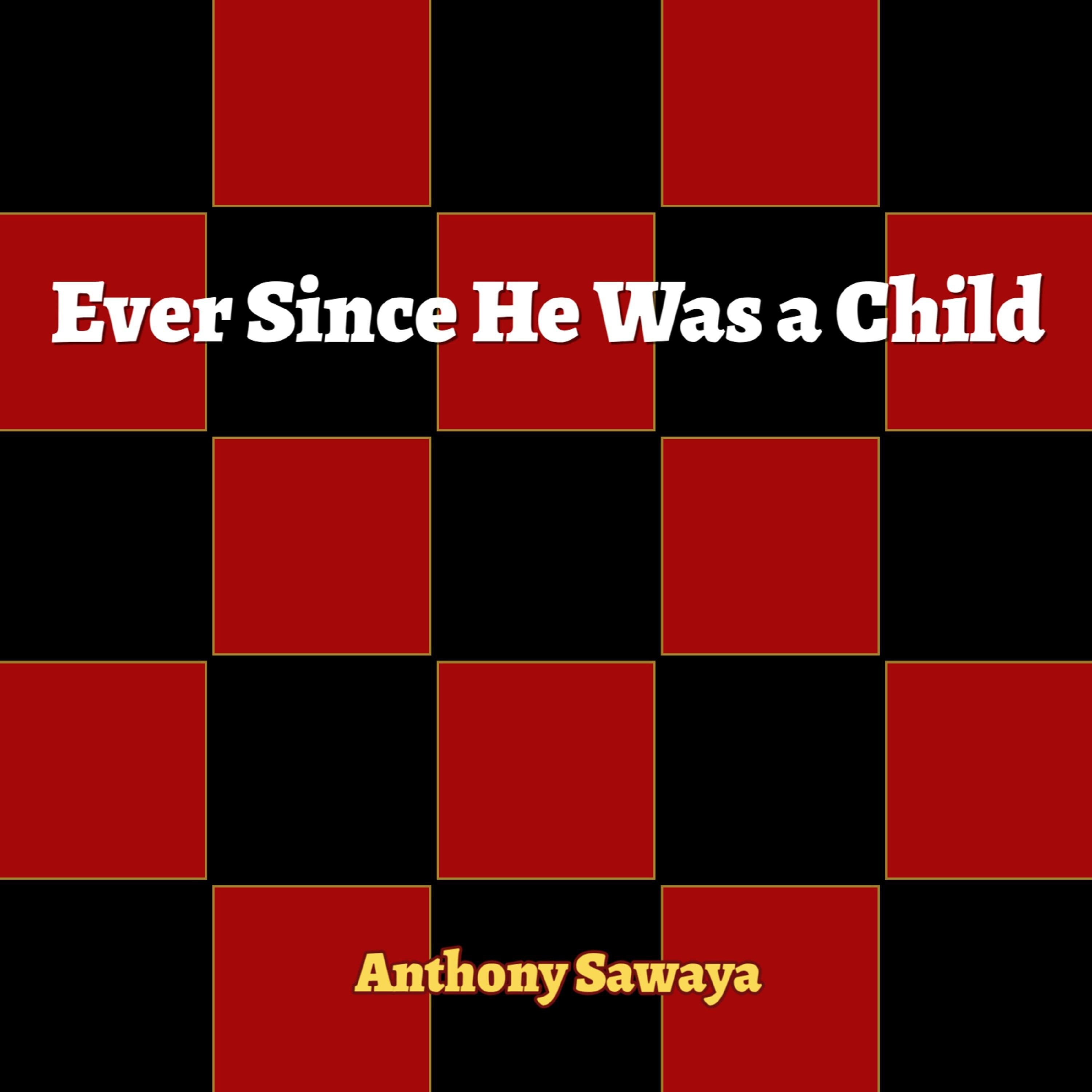 Ever Since He Was a Child