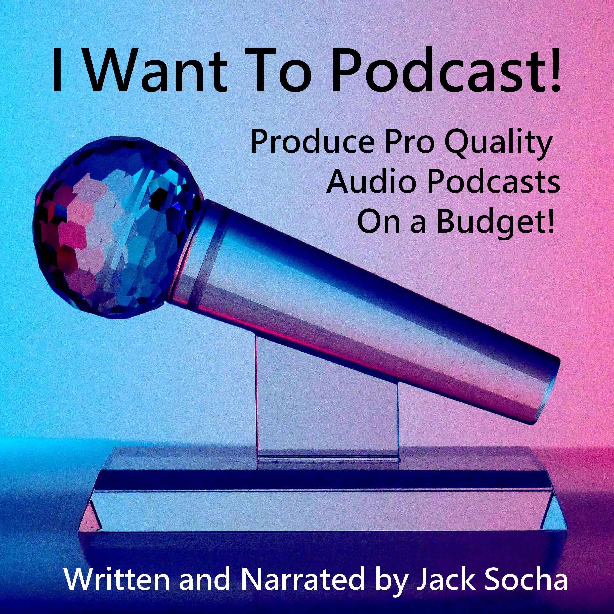 I Want To Podcast!