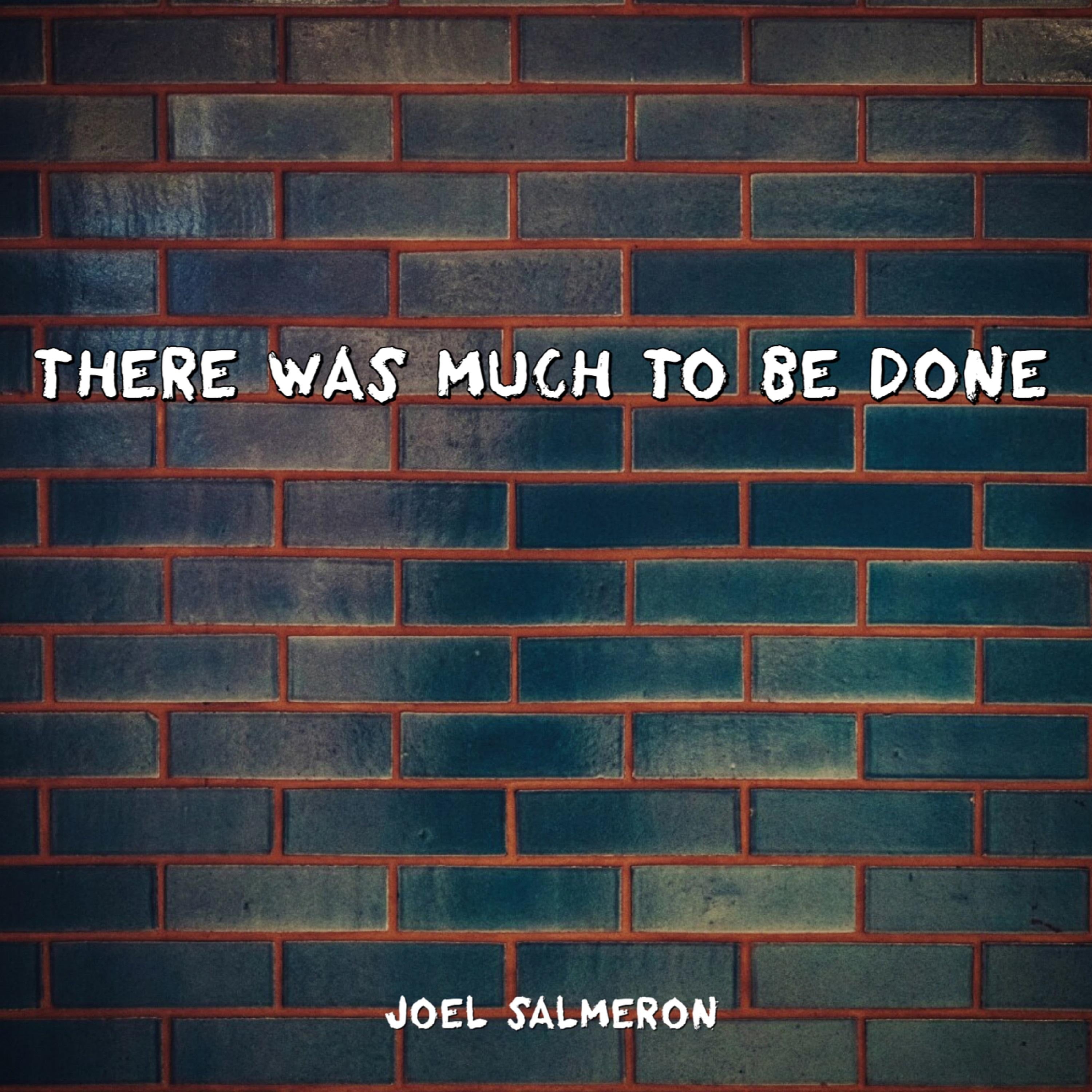 There Was Much to Be Done