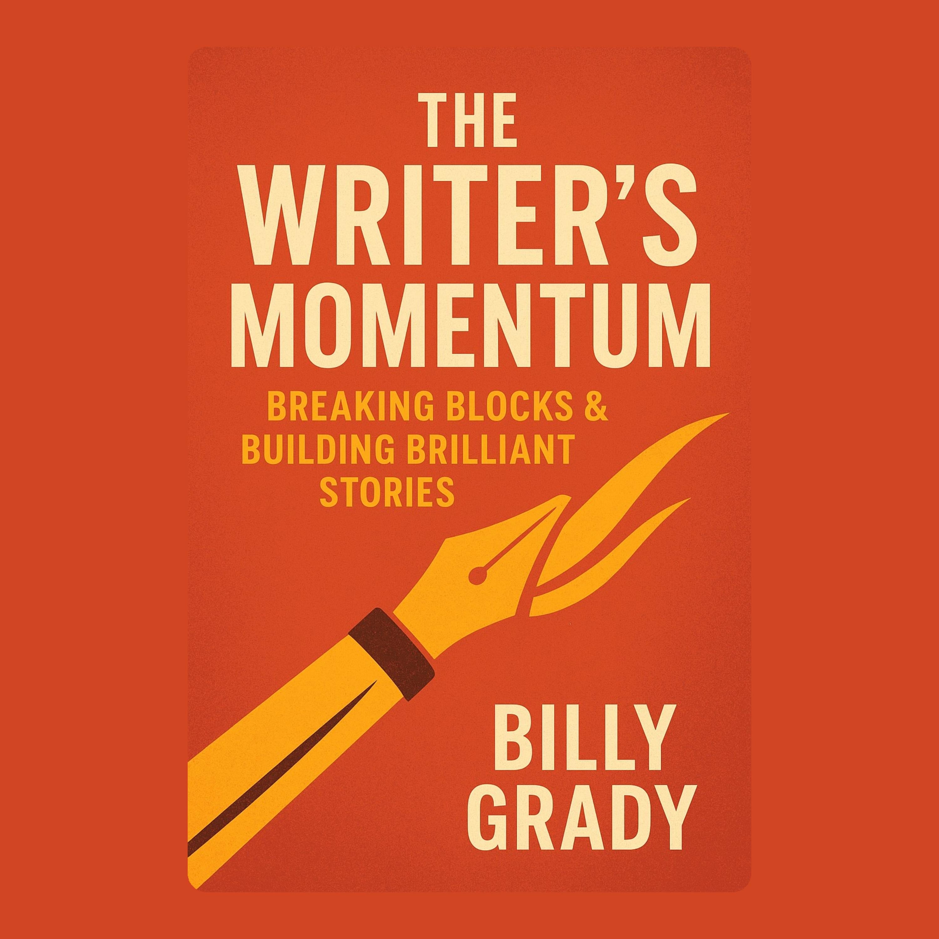 The Writer’s Momentum: Breaking Blocks & Building Brilliant Stories