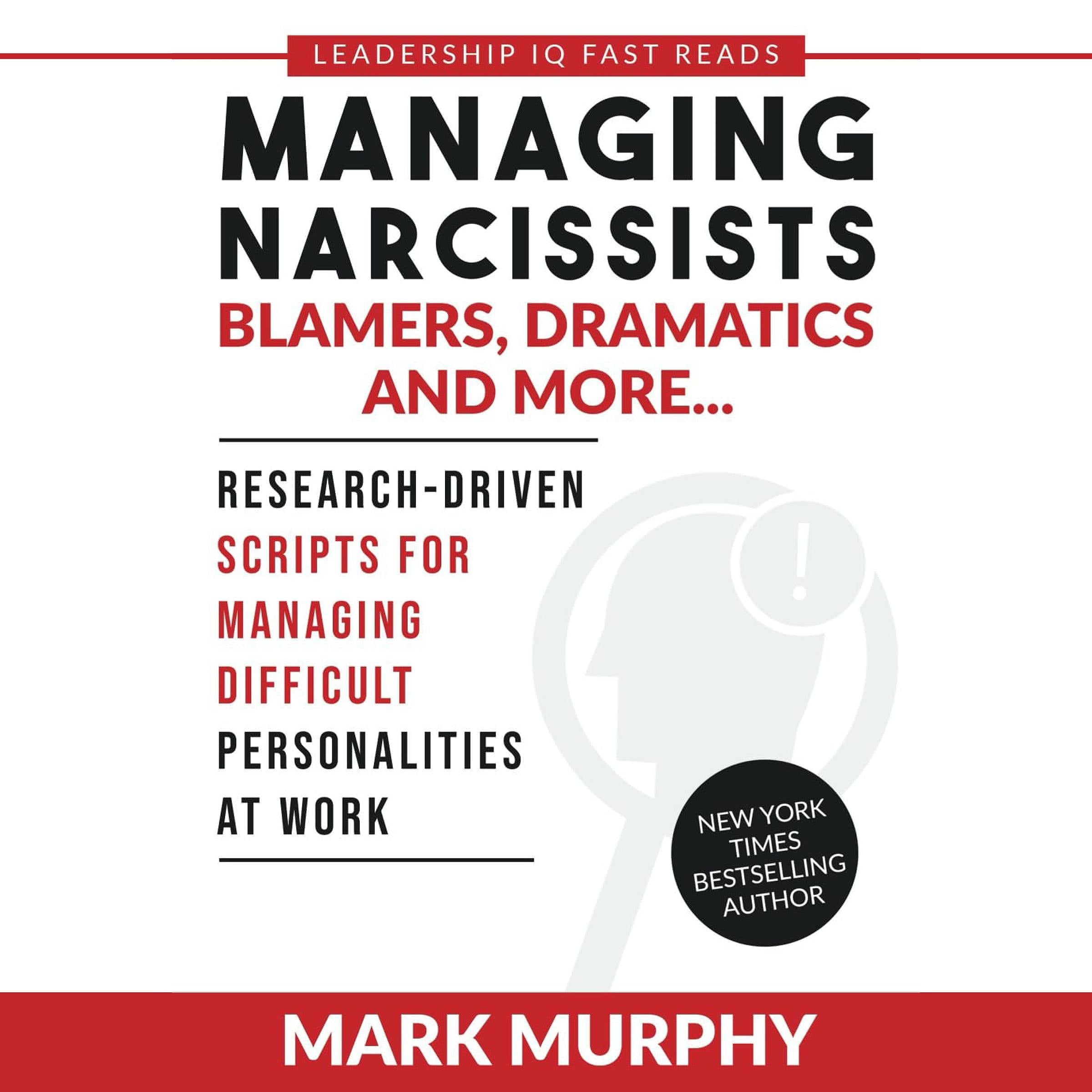 Managing Narcissists, Blamers, Dramatics and More...
