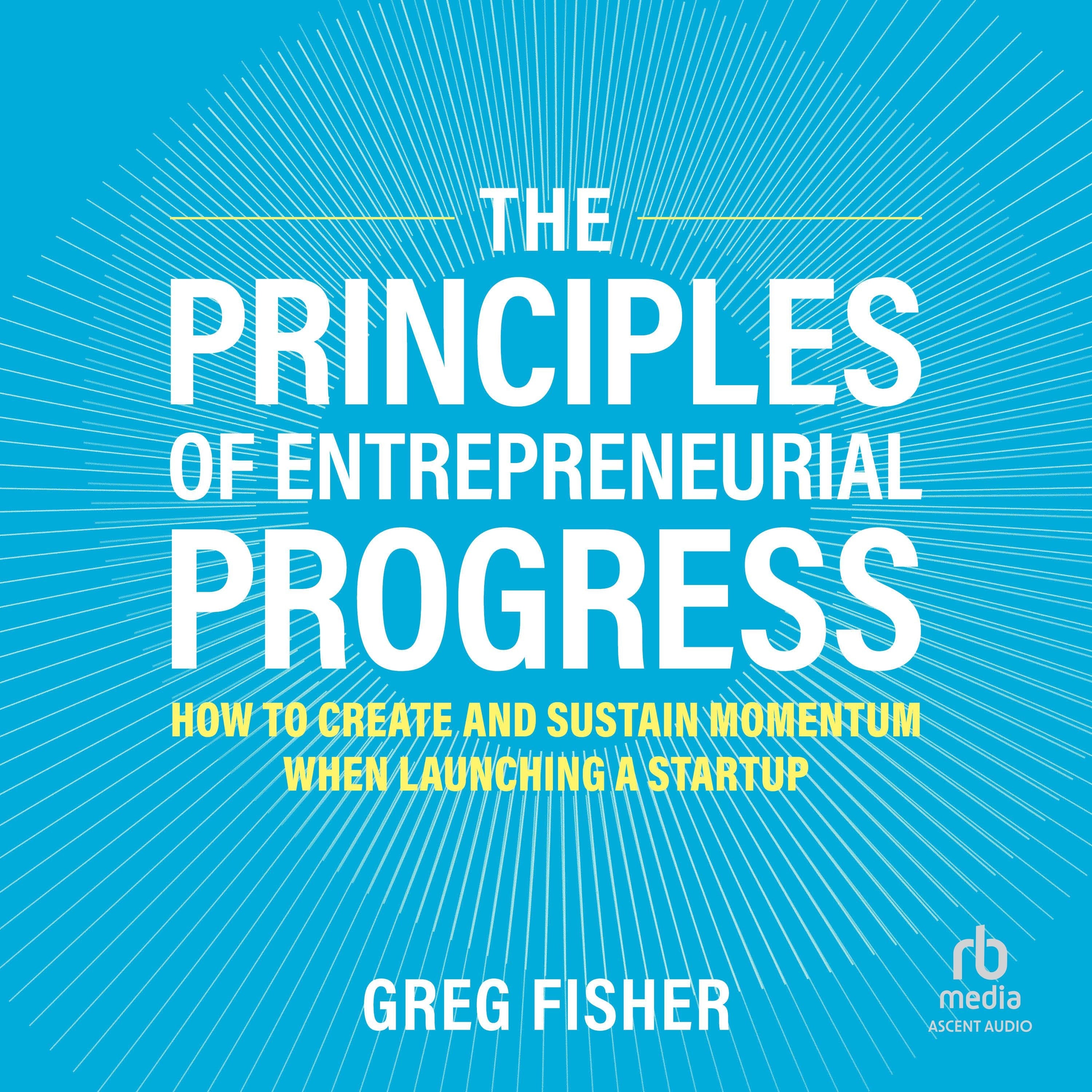 The Principles of Entrepreneurial Progress