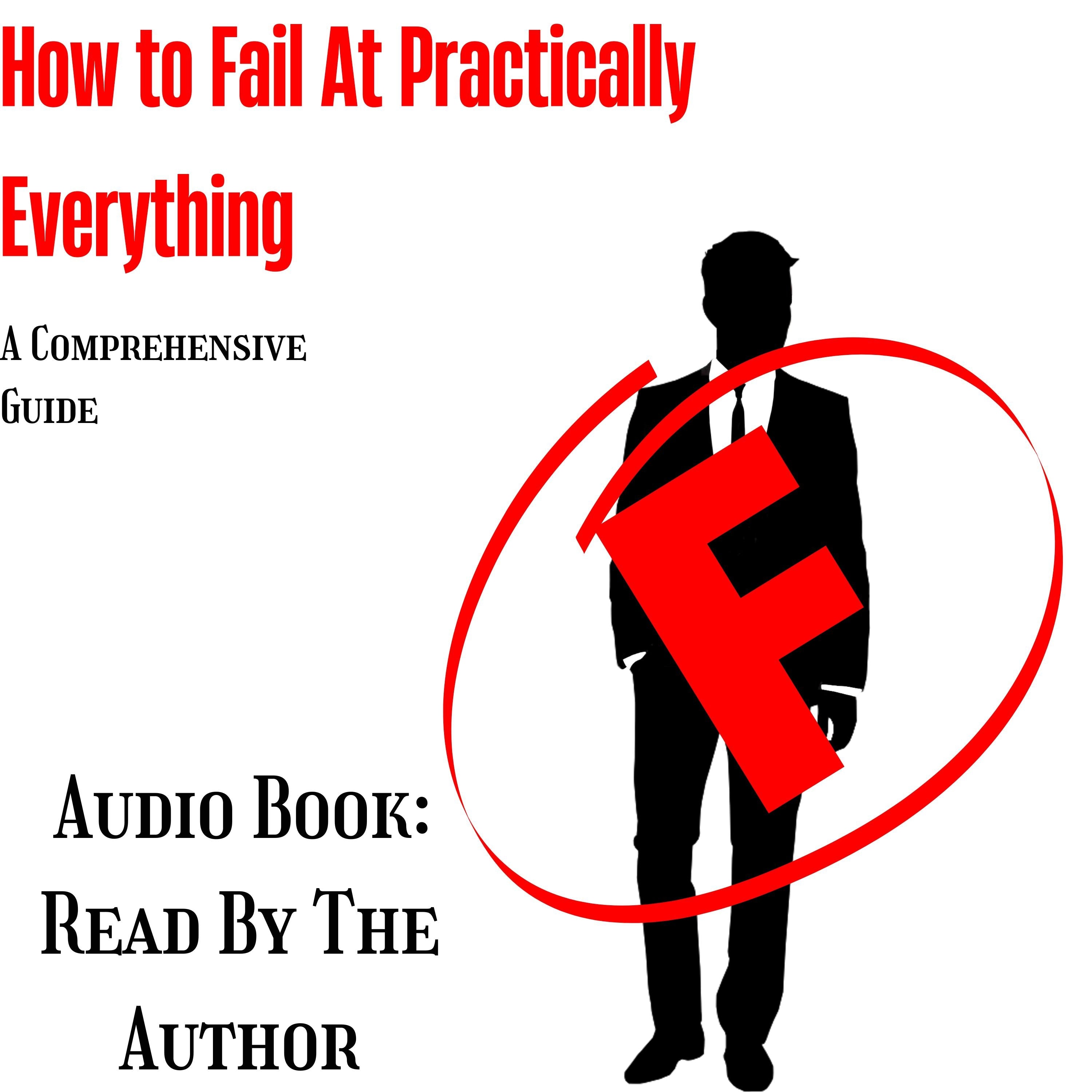 How To Fail At Practically Everything