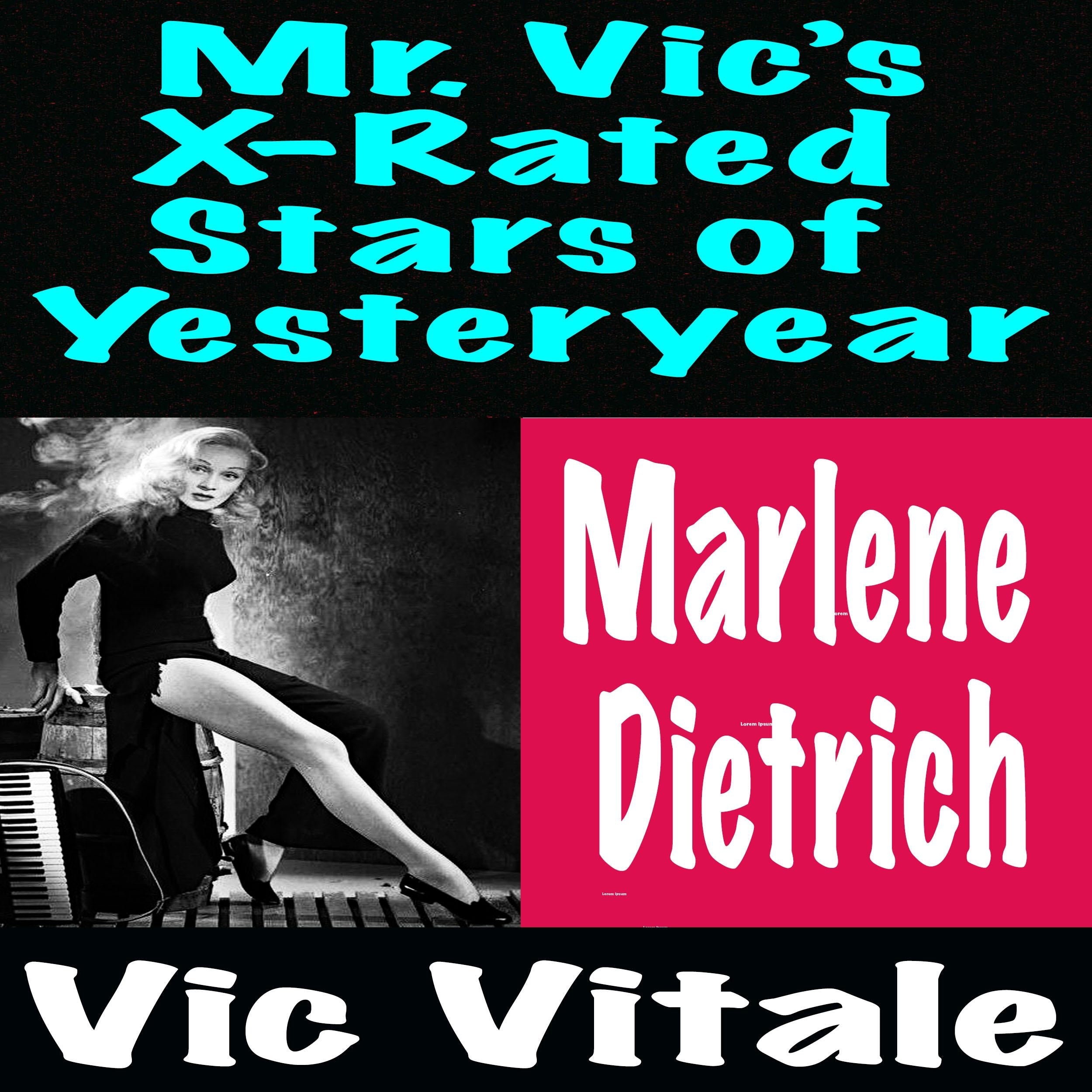 Mr. Vic's X-Rated Stars of Yesteryear Marlene Dietrich