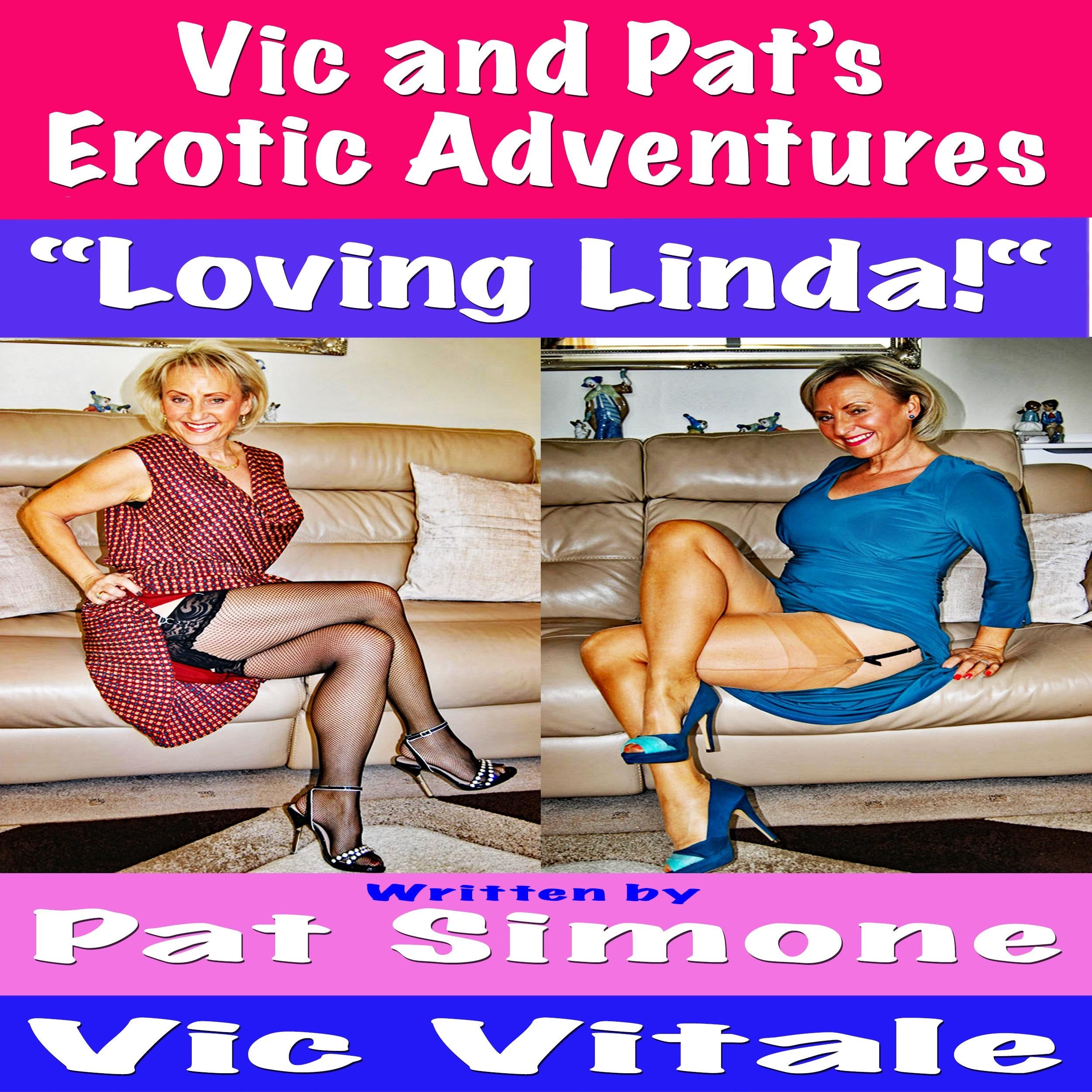 Vic and Pat's Erotic Adventures "Loving Linda!"