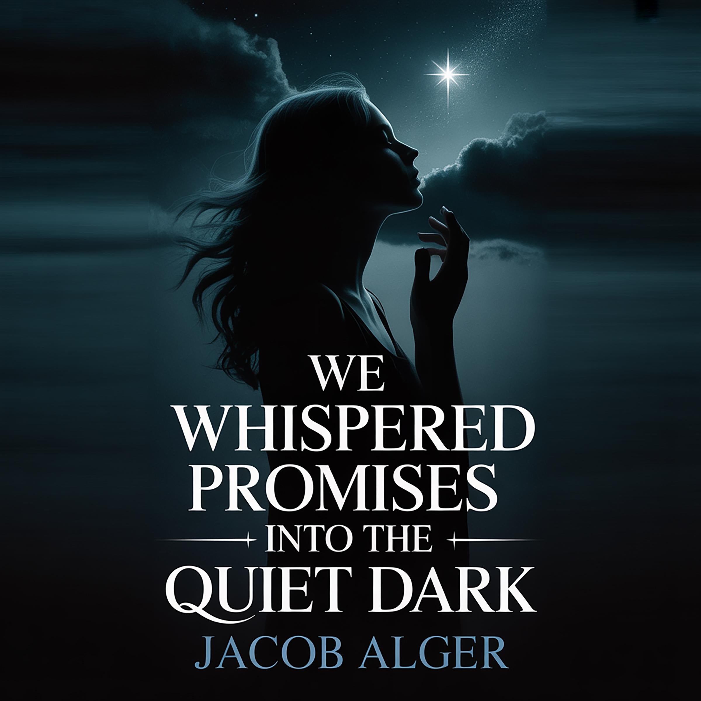 We whispered promises into the quiet dark