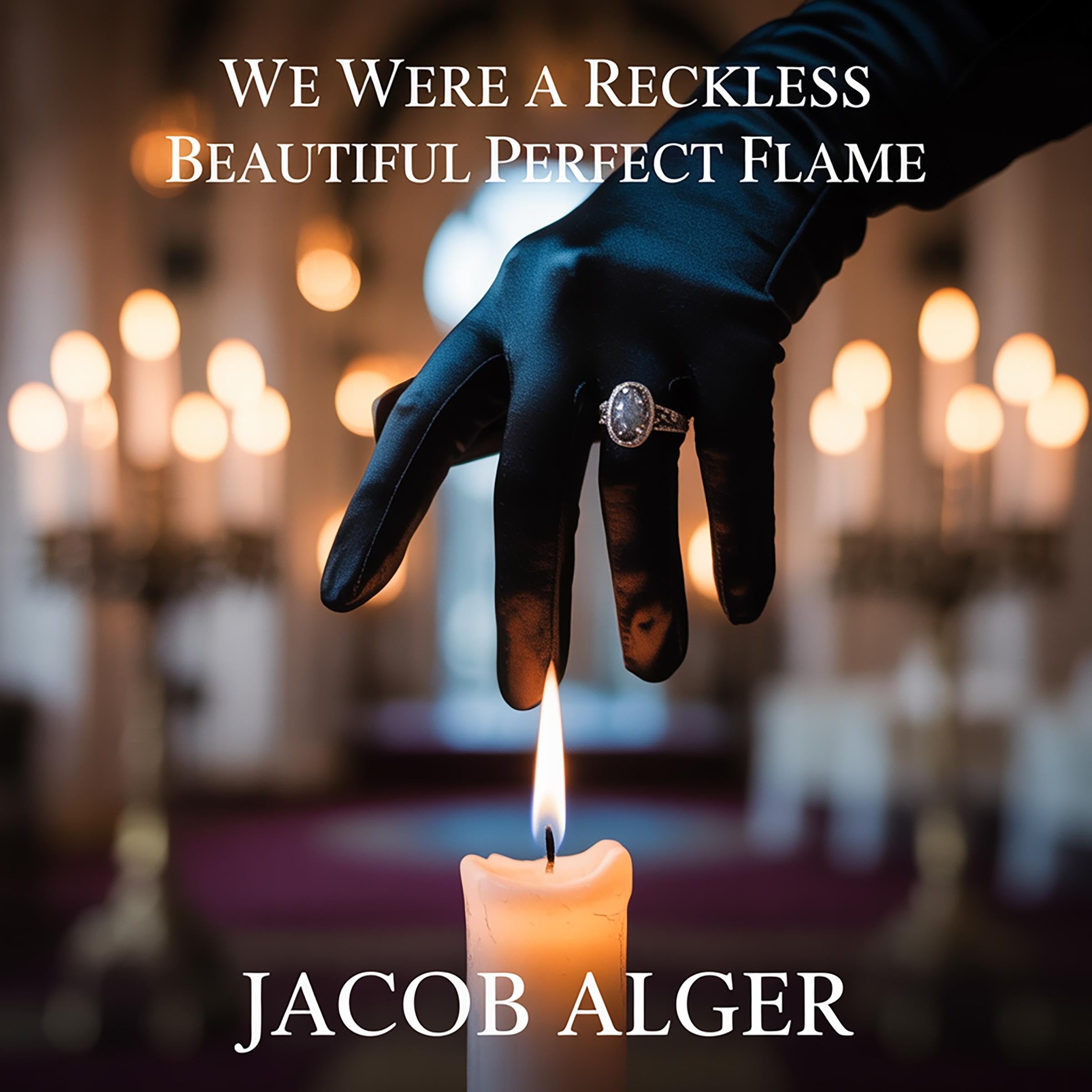 We were a reckless beautiful perfect flame