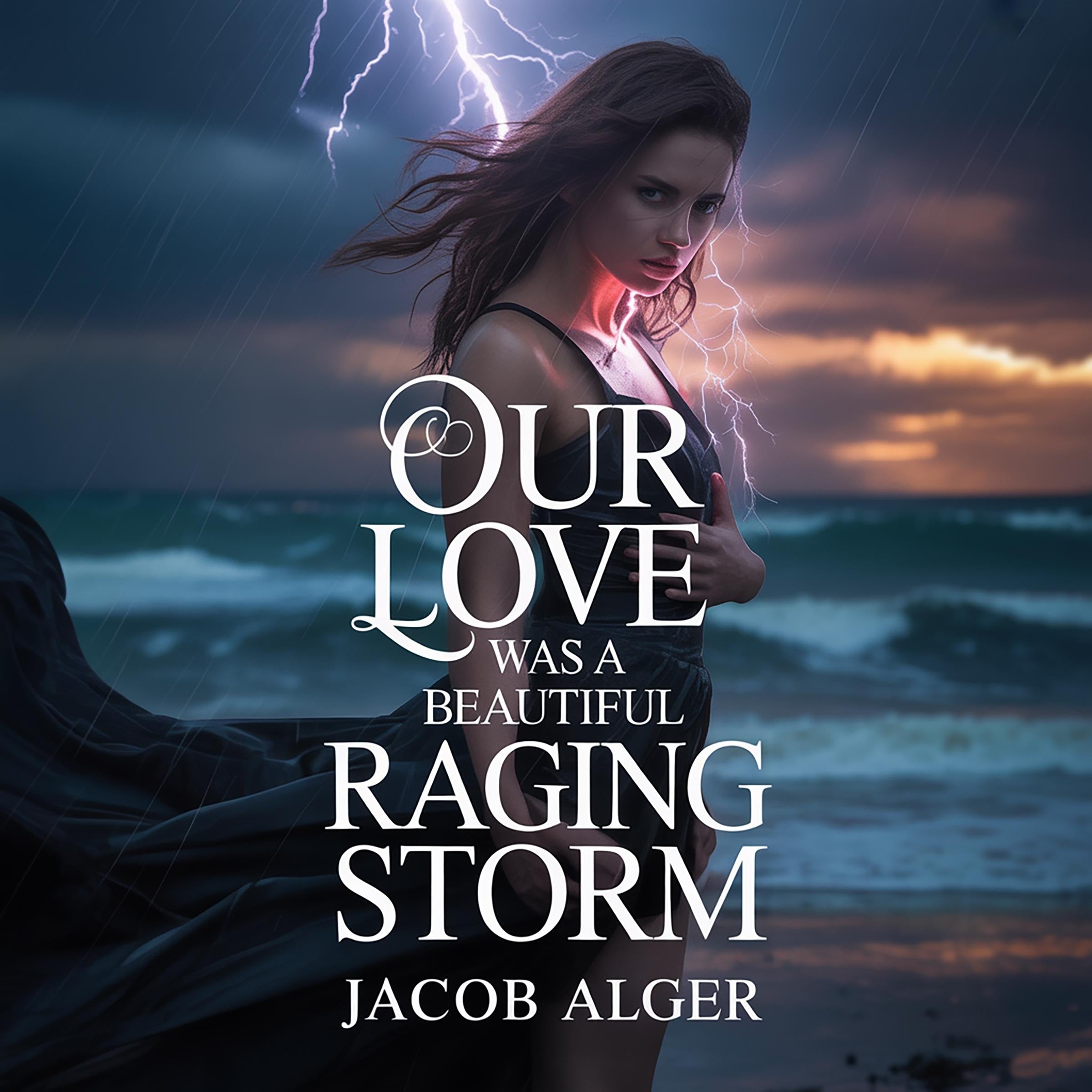 Our love was a beautiful raging storm